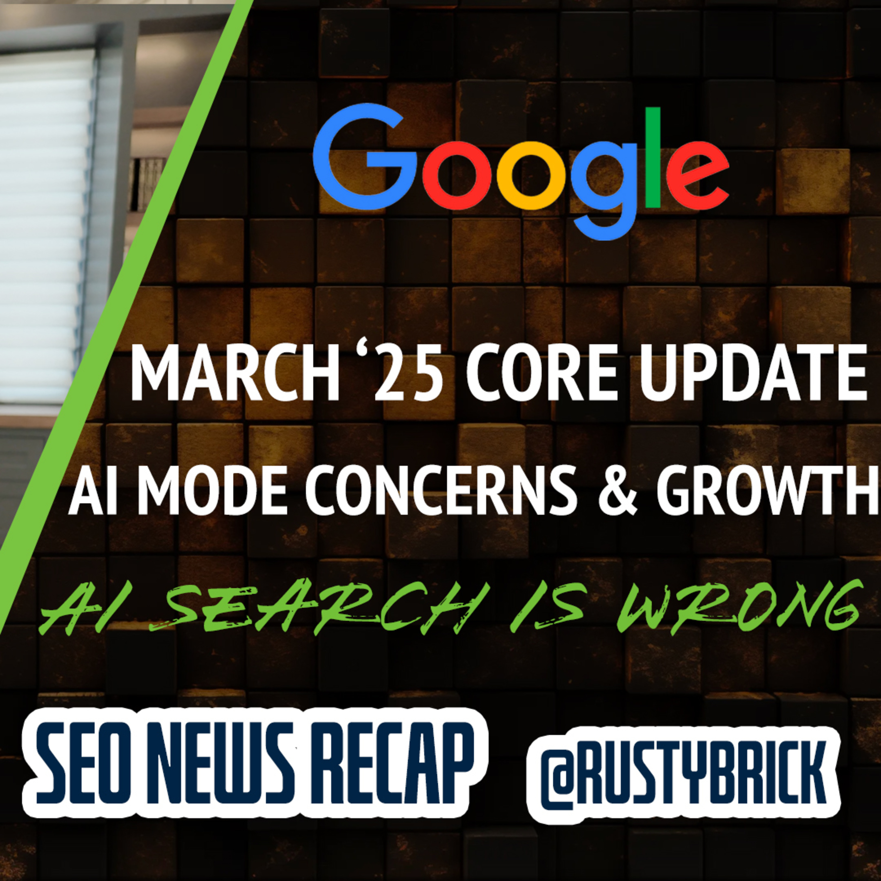 Google March Core Update, Google AI Mode Concerns, Google 22% Growth & AI Search Engines Wrong episode artwork
