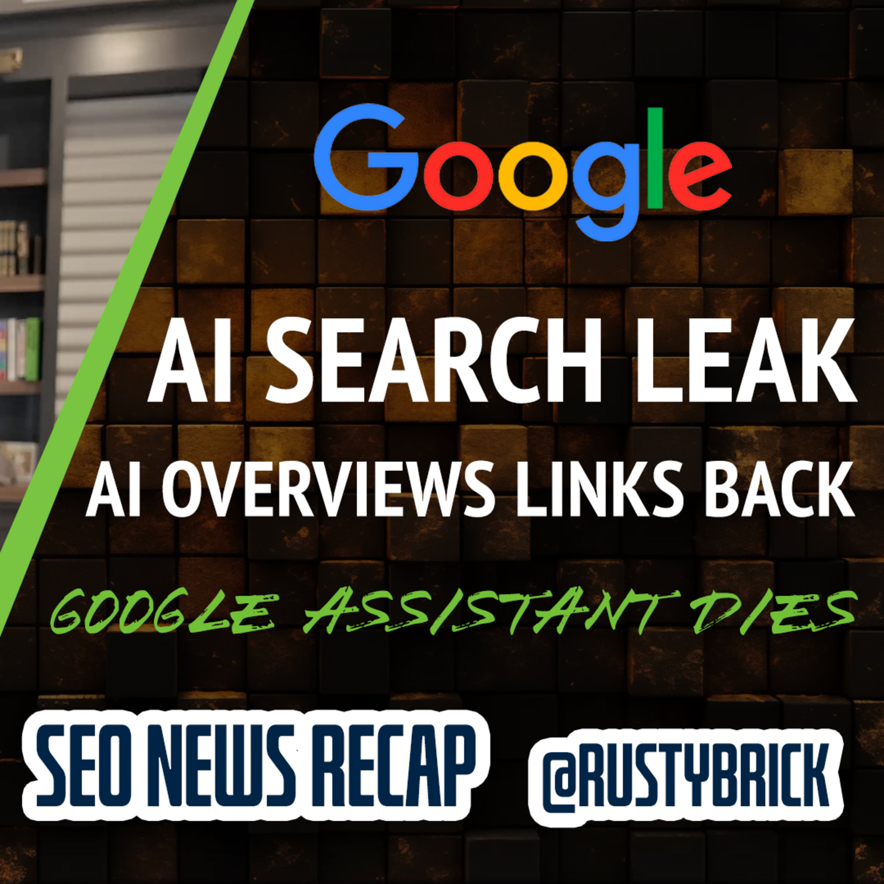 Google Core Updates, AI Search Leak, AI Overviews linking to Google, Assistant To Die, Bing News & More episode artwork