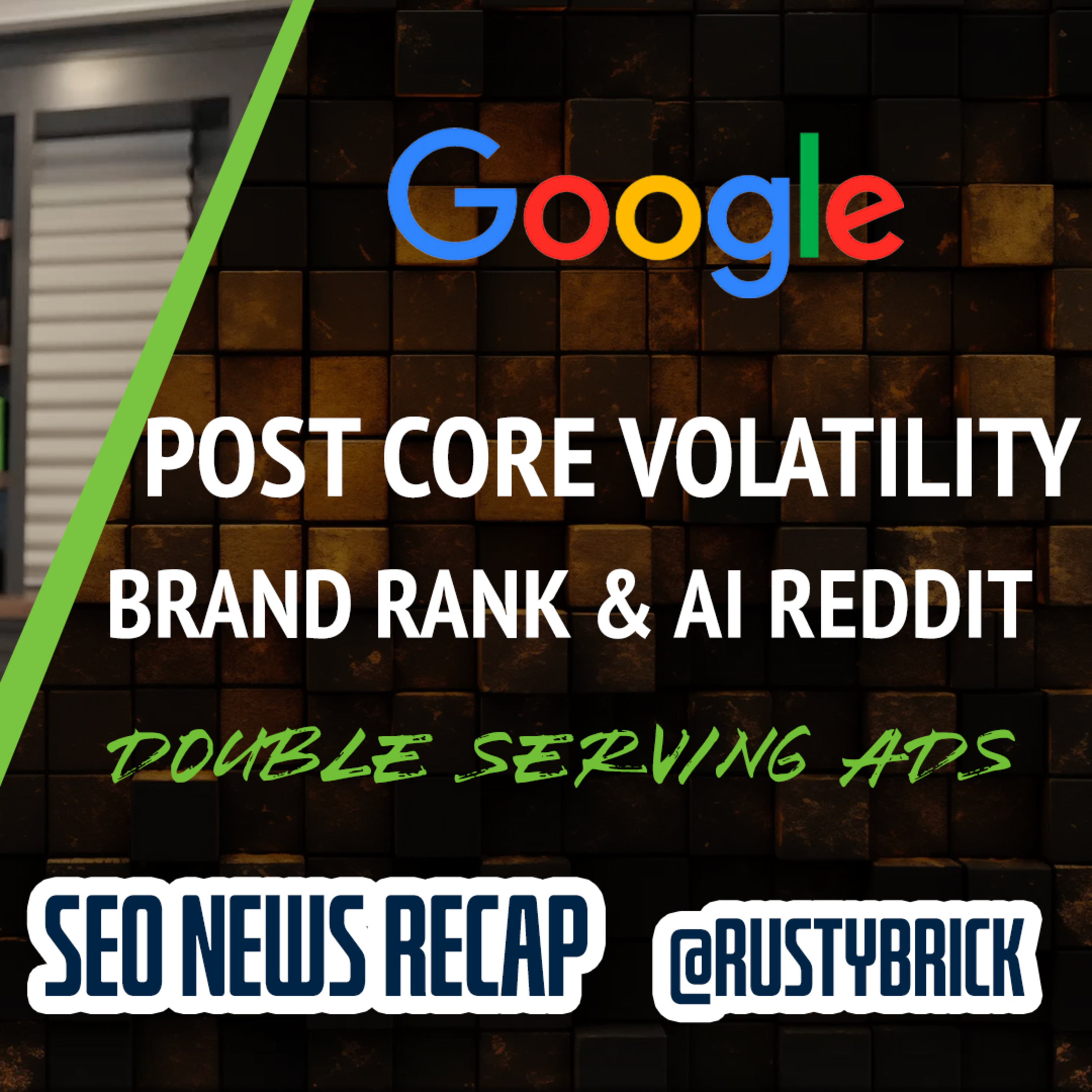 Google Post Core Volatility, Brand Ranking, Reddit AI Translations & Google Ads Double Serving episode artwork
