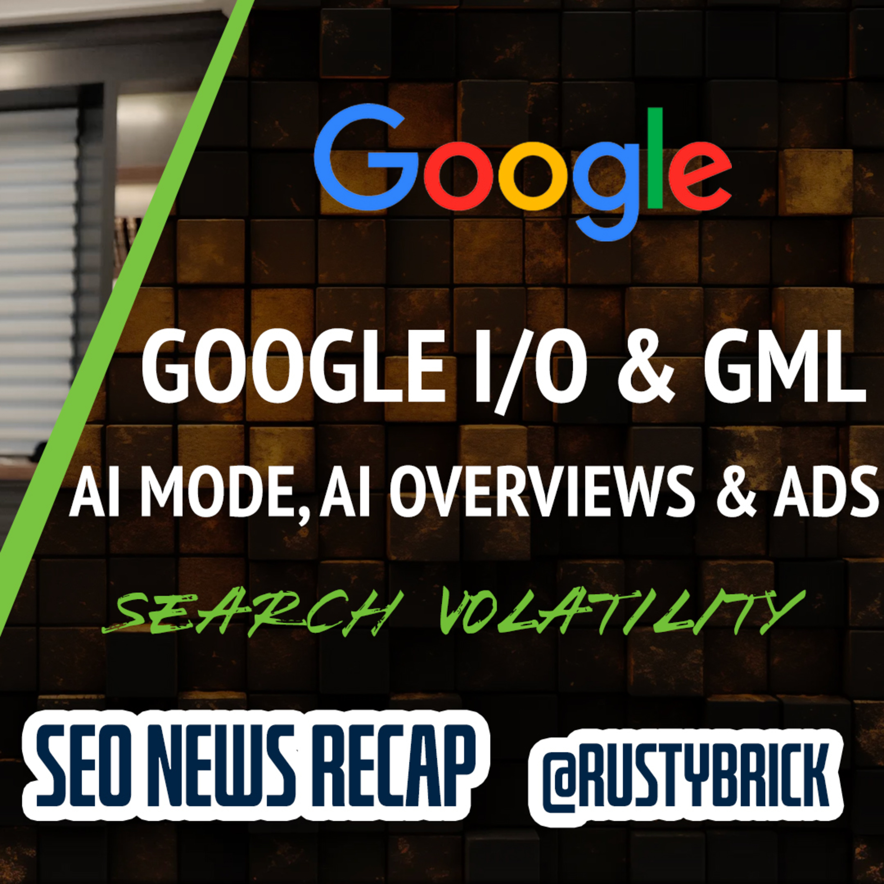 Google I/O, Marketing Live, AI Mode, AI Overviews, AI Ads, Search Volatility & More episode artwork