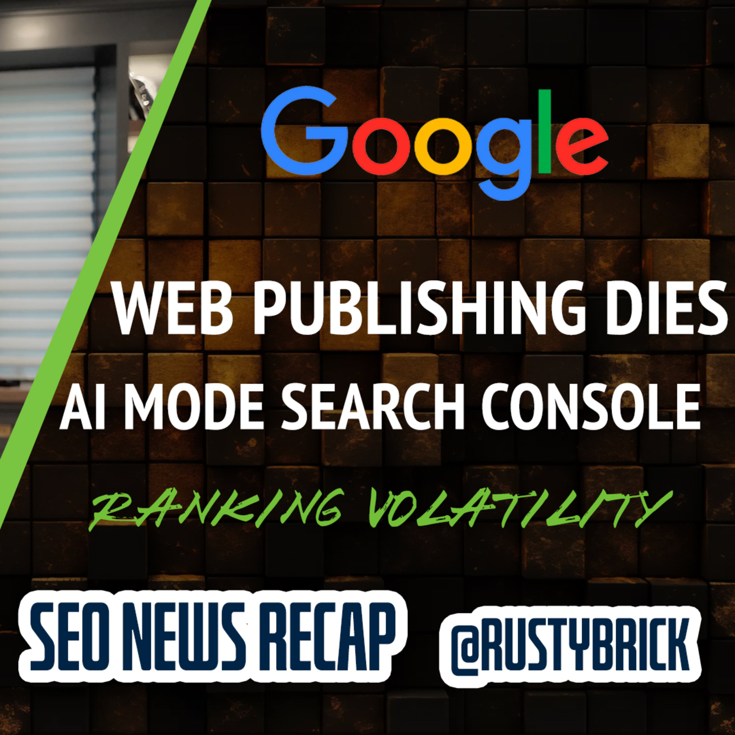 Google Search Ranking Volatility, Web Publishing Dead, AI Mode Search Console Data & AI Mode Scares SEOs episode artwork