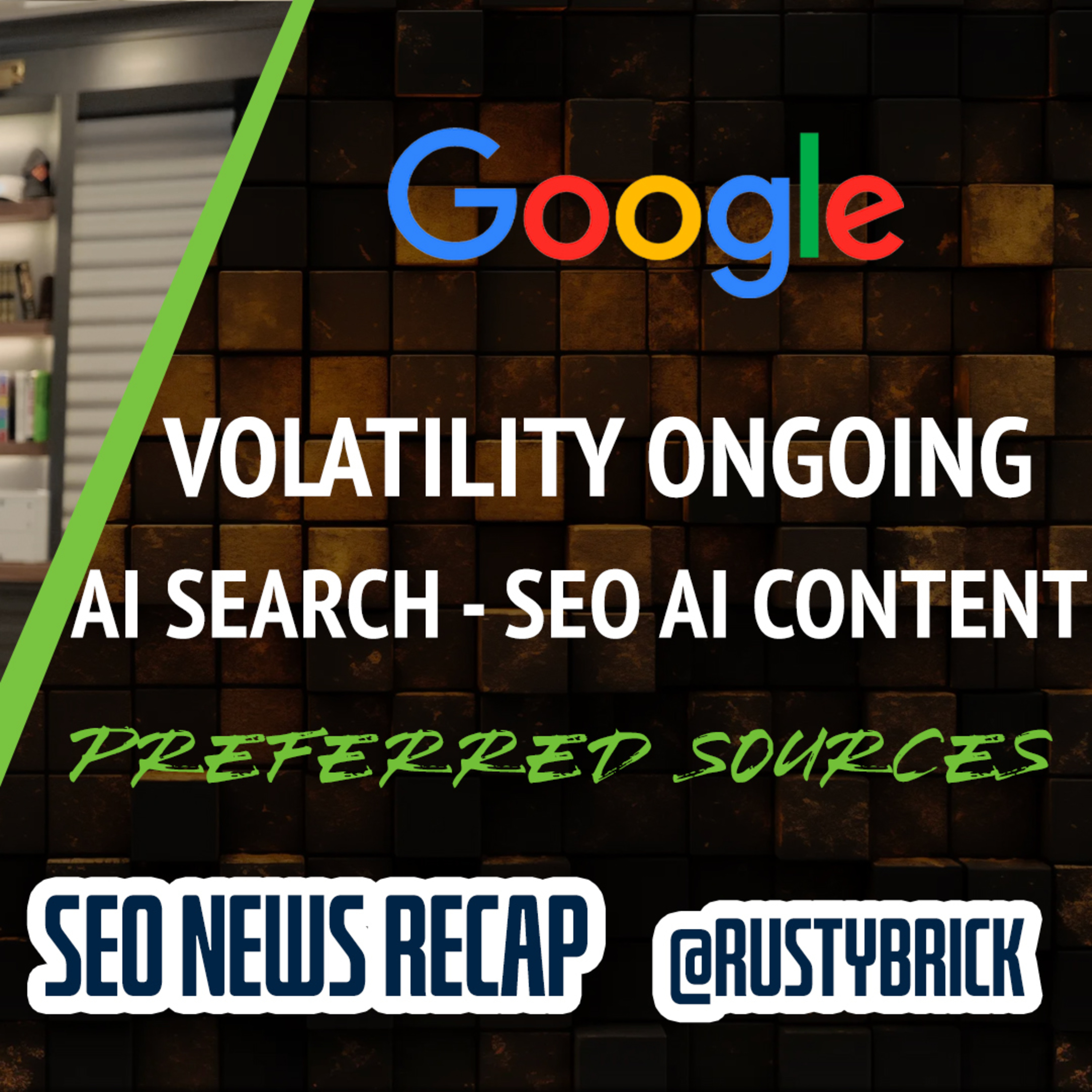 Google Volatility Continues, Preferred Sources, Site Hack Demolishes Traffic & Google On AI episode artwork