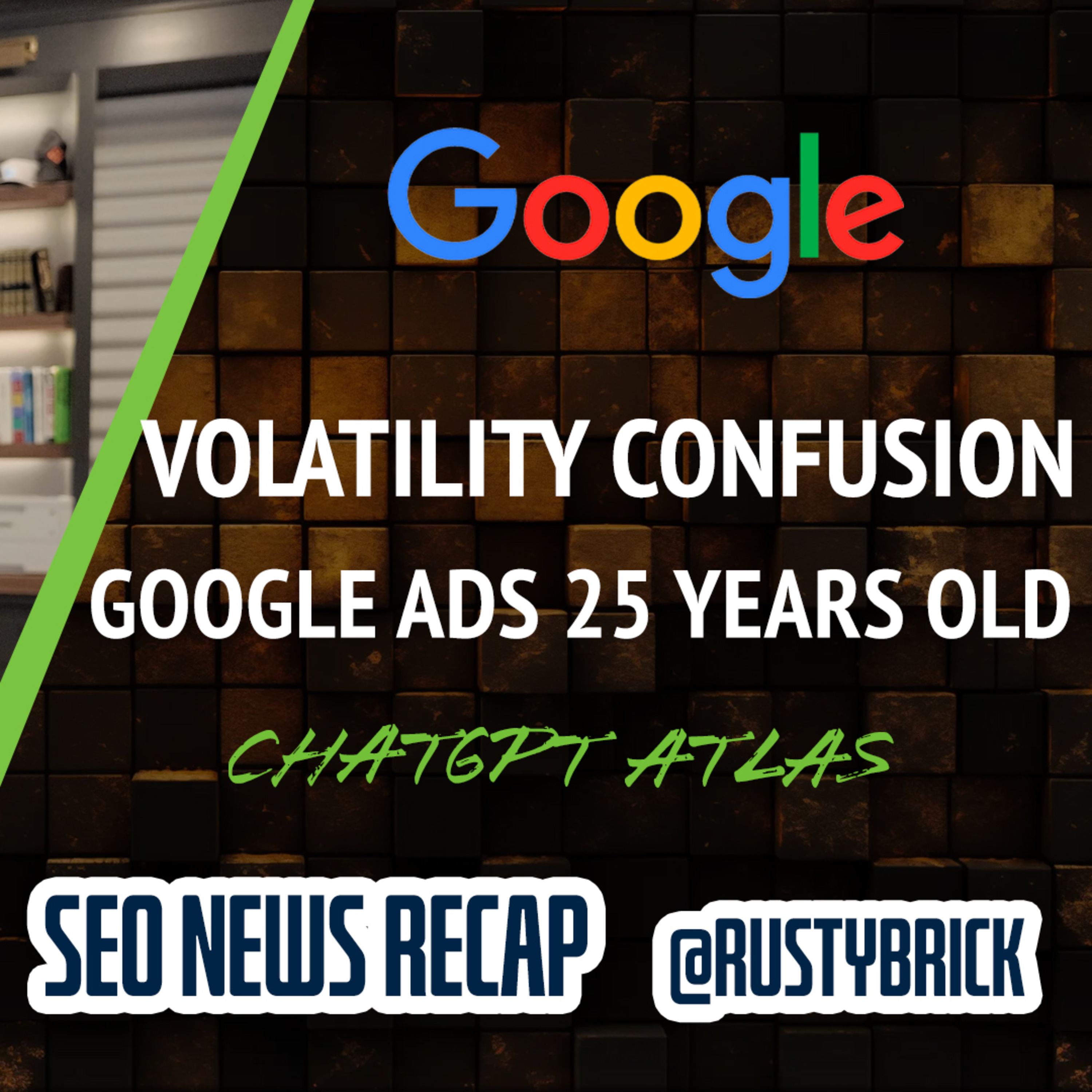 Google Search Volatility, ChatGPT Atlas Browser, Google Ads Turns 25 & More News episode artwork
