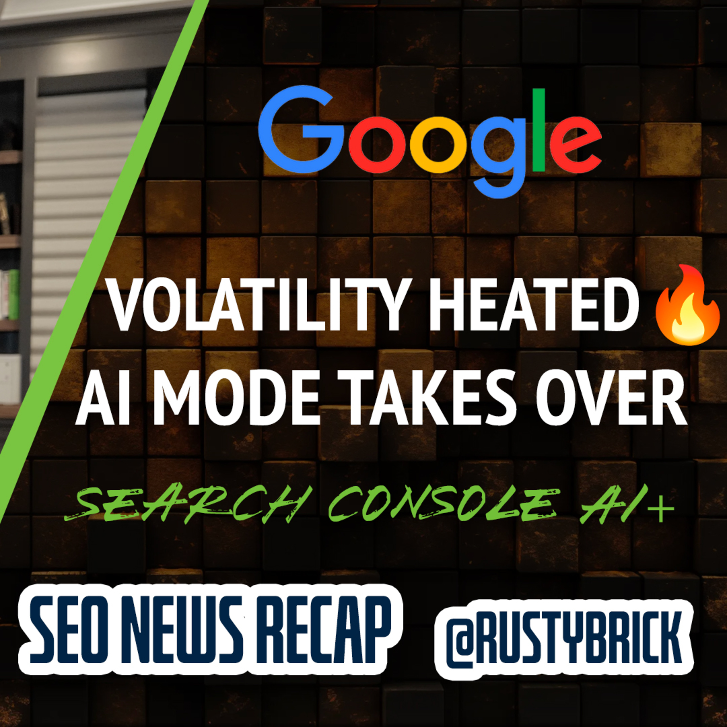 Google Search Volatility, AI Mode Taking Over Search, Search Console AI Configurator & 22 Year Anniversary episode artwork