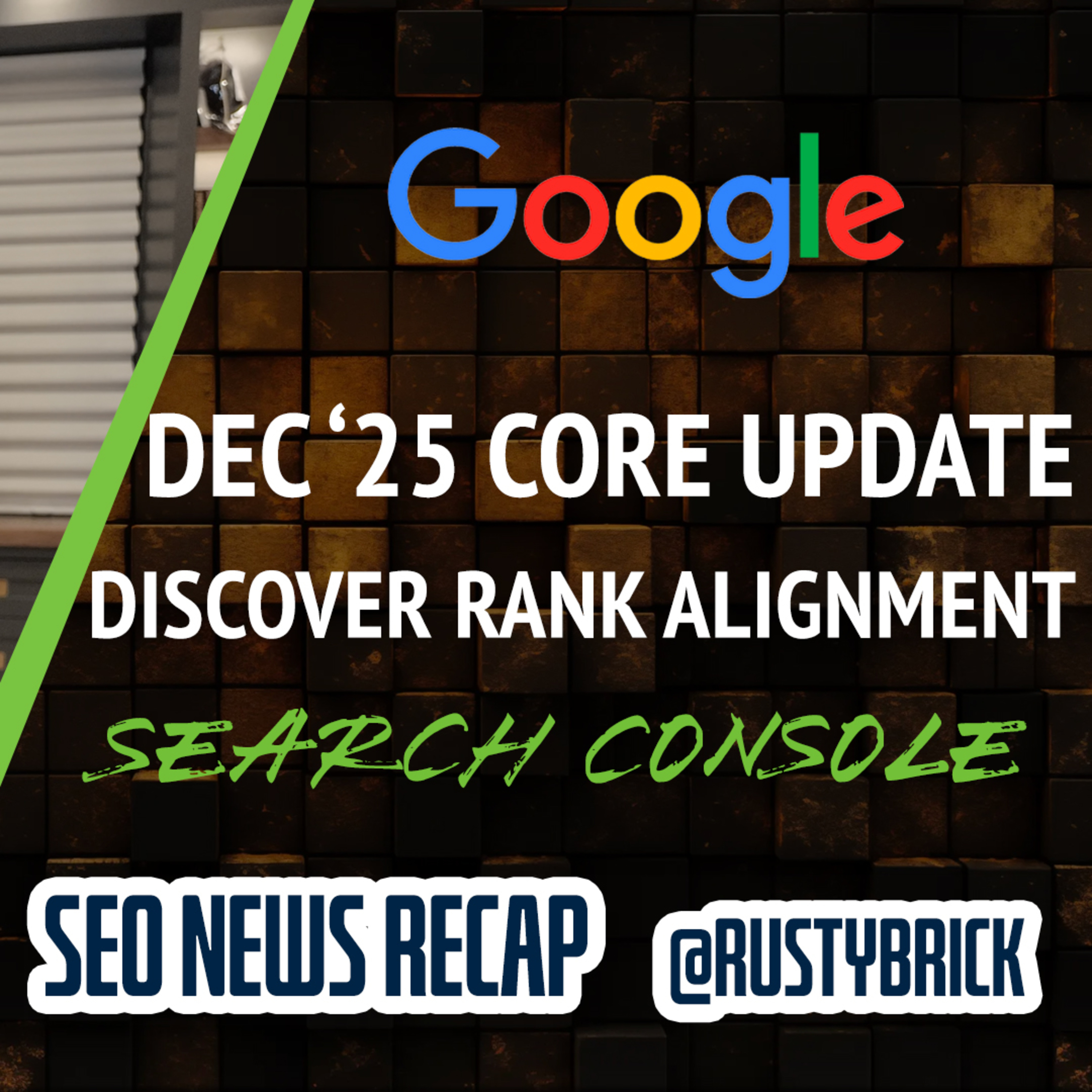 Google December 2025 Core Update, Discover Alignment To Rankings, Search Console Features, AI Mode Updates & More episode artwork