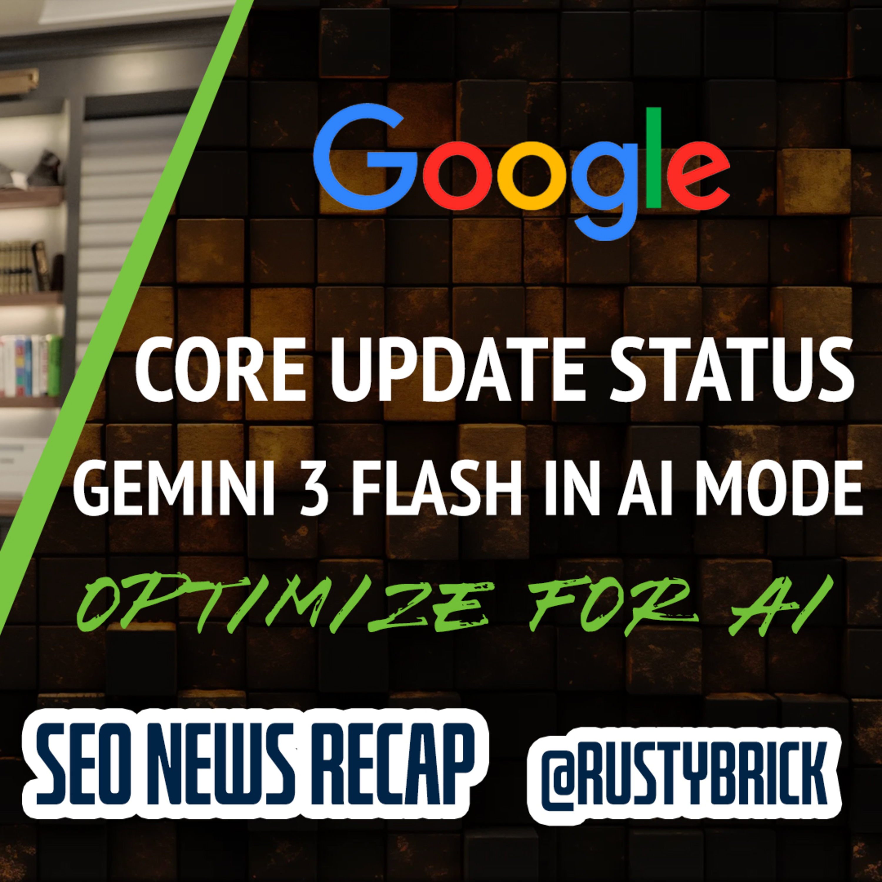 Google Core Update Status, Gemini 3 Flash In AI Mode, Optimizing For AI Search & Bug Fixes Galore episode artwork