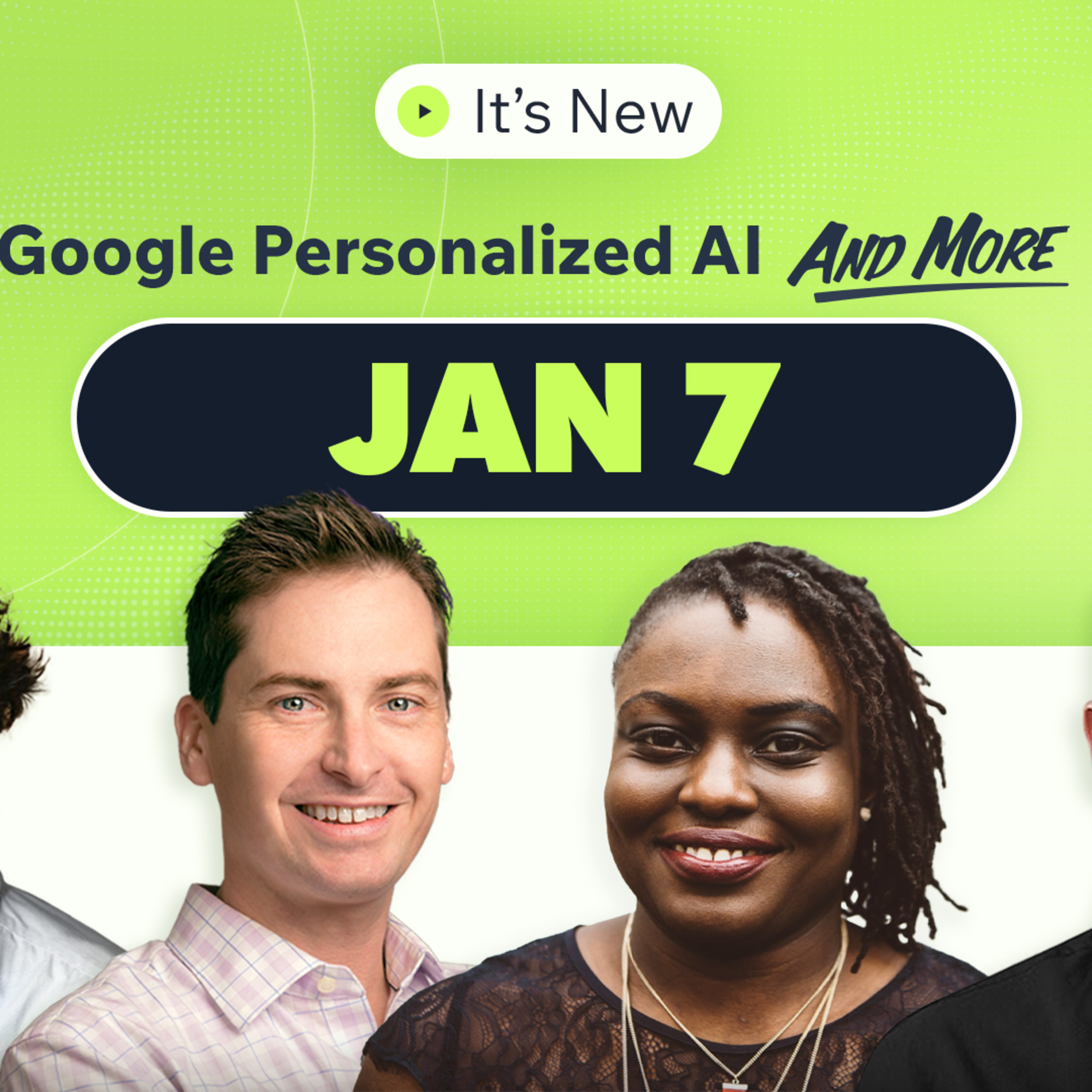 It’s New 1/7: Google AI answers personalized, volatility, multi-channel products and Chief of Staff episode artwork