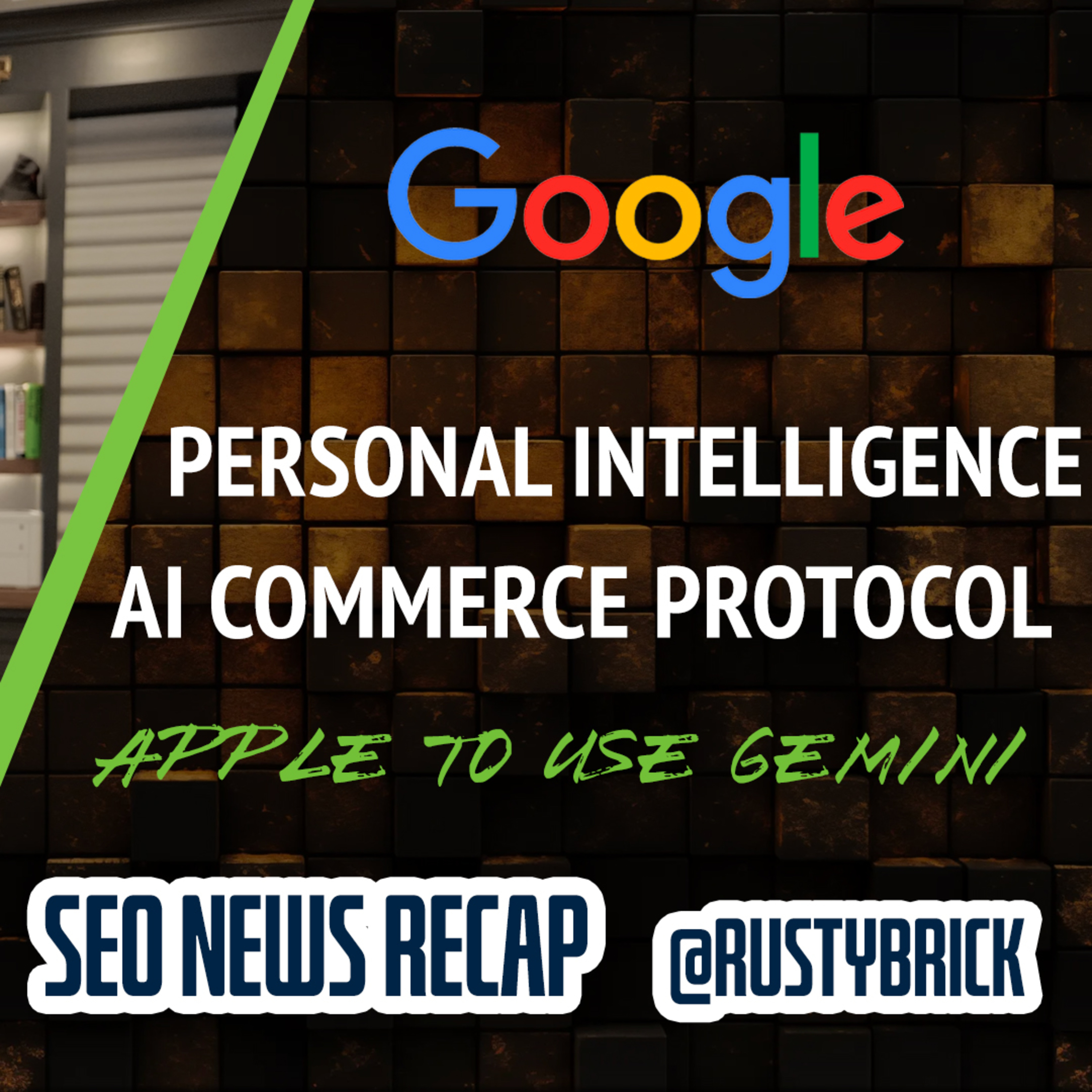 Google Personal Intelligence, Universal Commerce Protocol, Apple Picks Gemini & Ongoing Search Volatility episode artwork