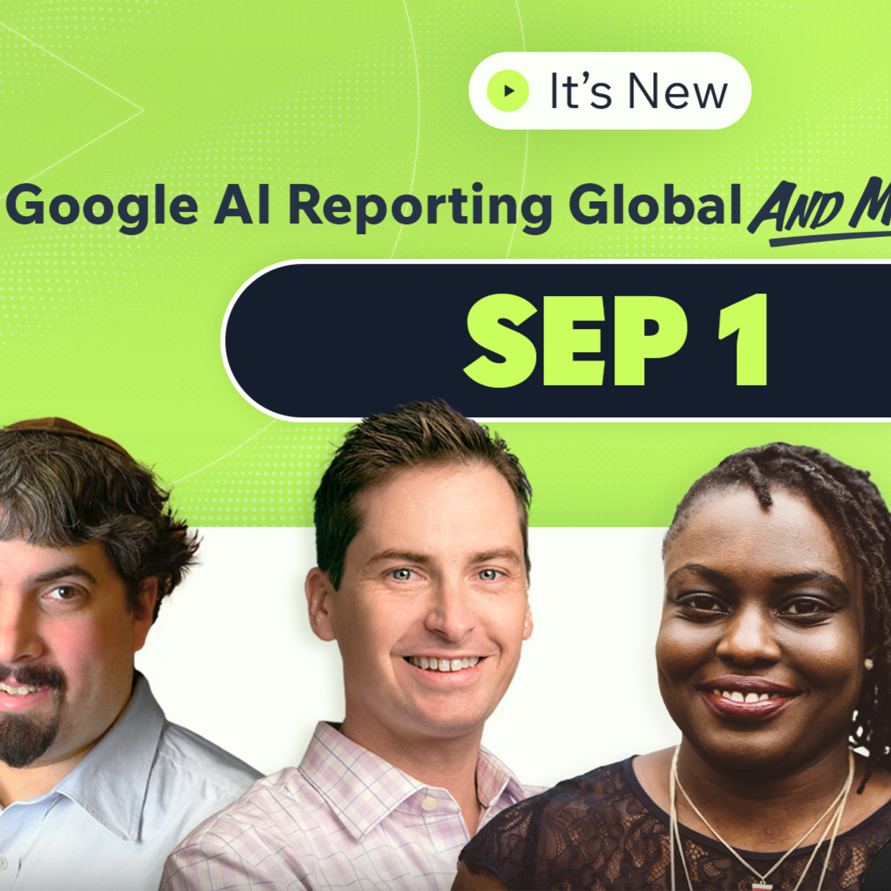 It's New 9/1: Google AI reports global, crusty old links and AI-generated store rating reviews episode artwork