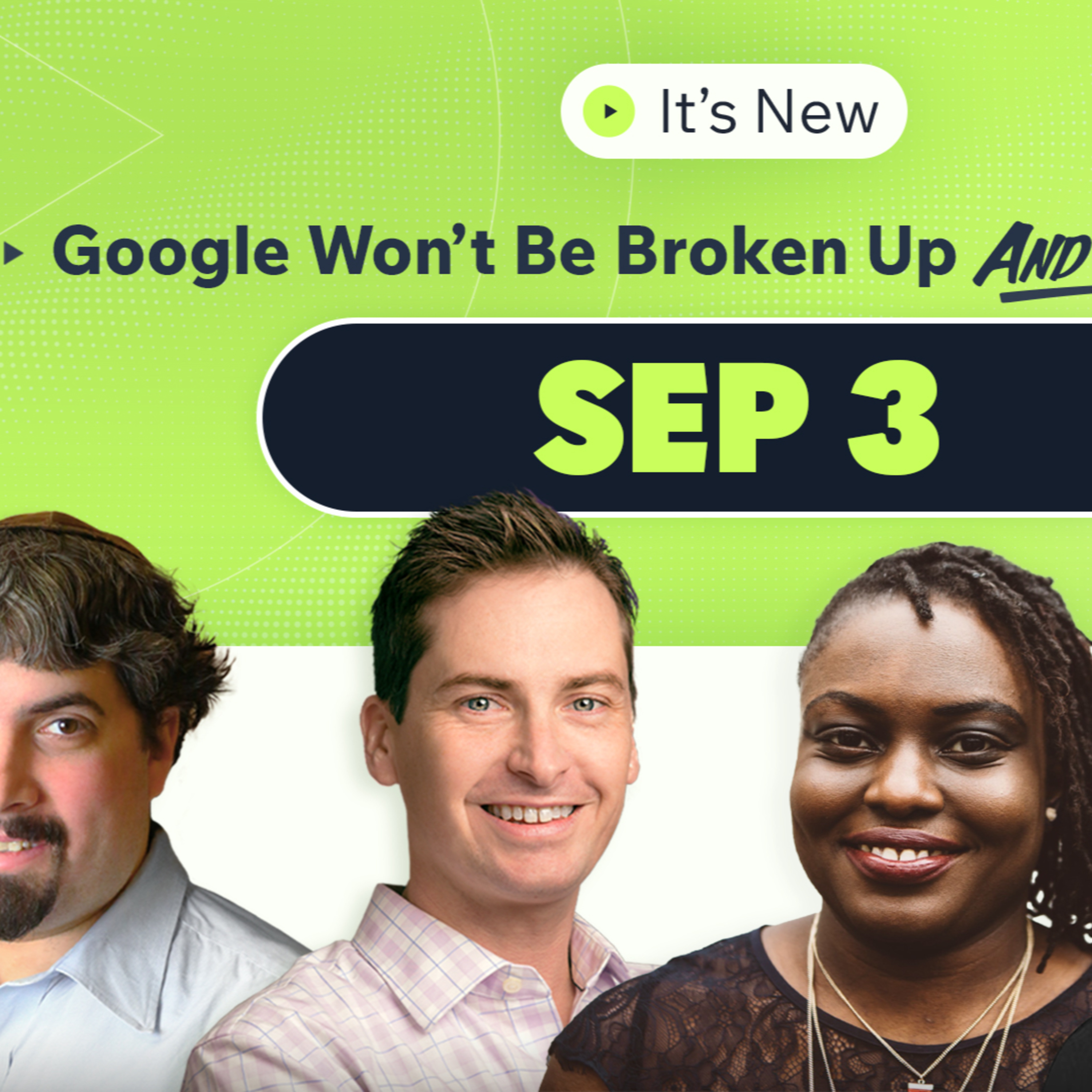 It's New 9/3: Google ad tech won’t be broken up, Google AI Mode Gemini 3.8 Flash doesn’t link and content disappears from news tab episode artwork