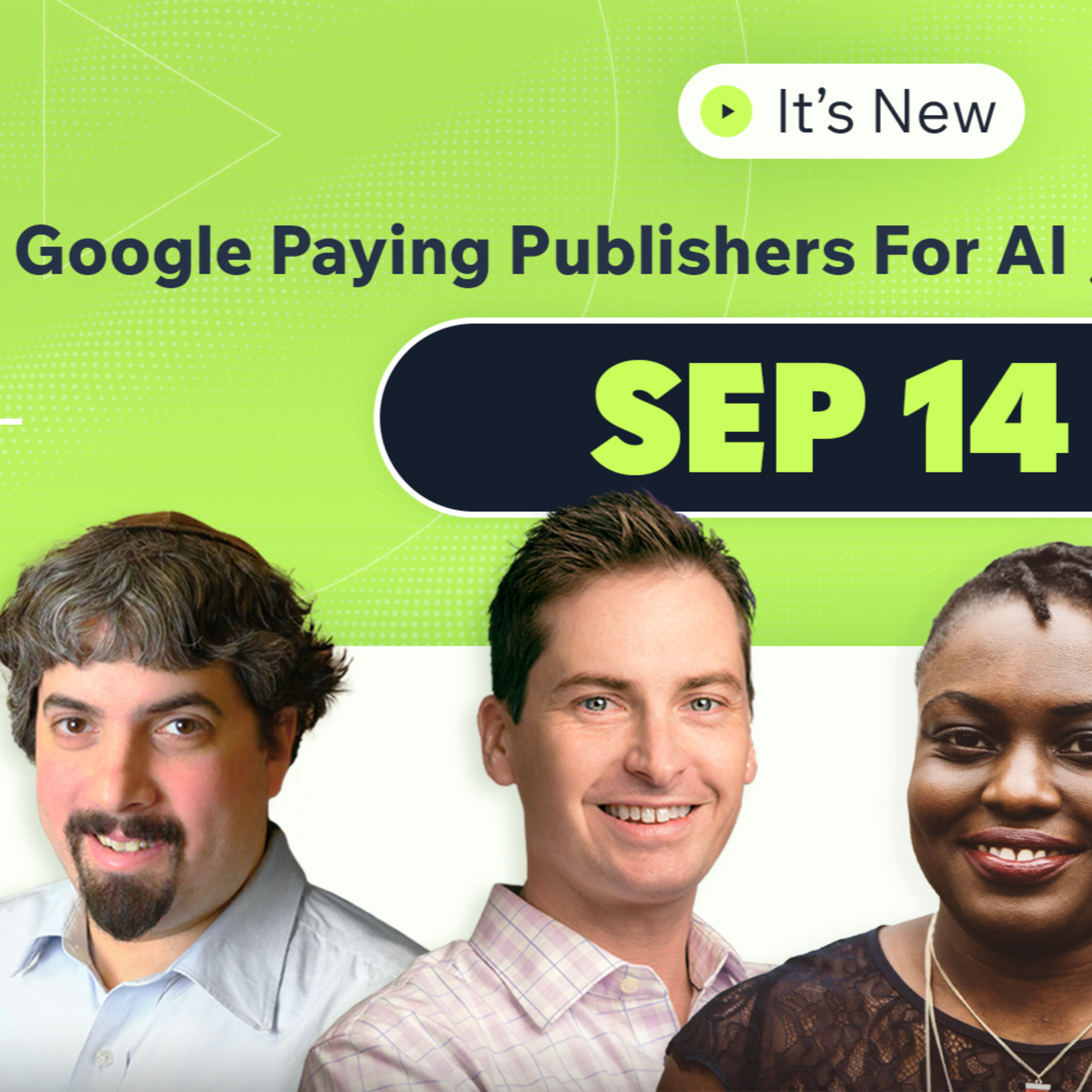 It's New 9/14: Google paying publishers for AI using content, weird Google update, Google Ads & Google Analytics episode artwork