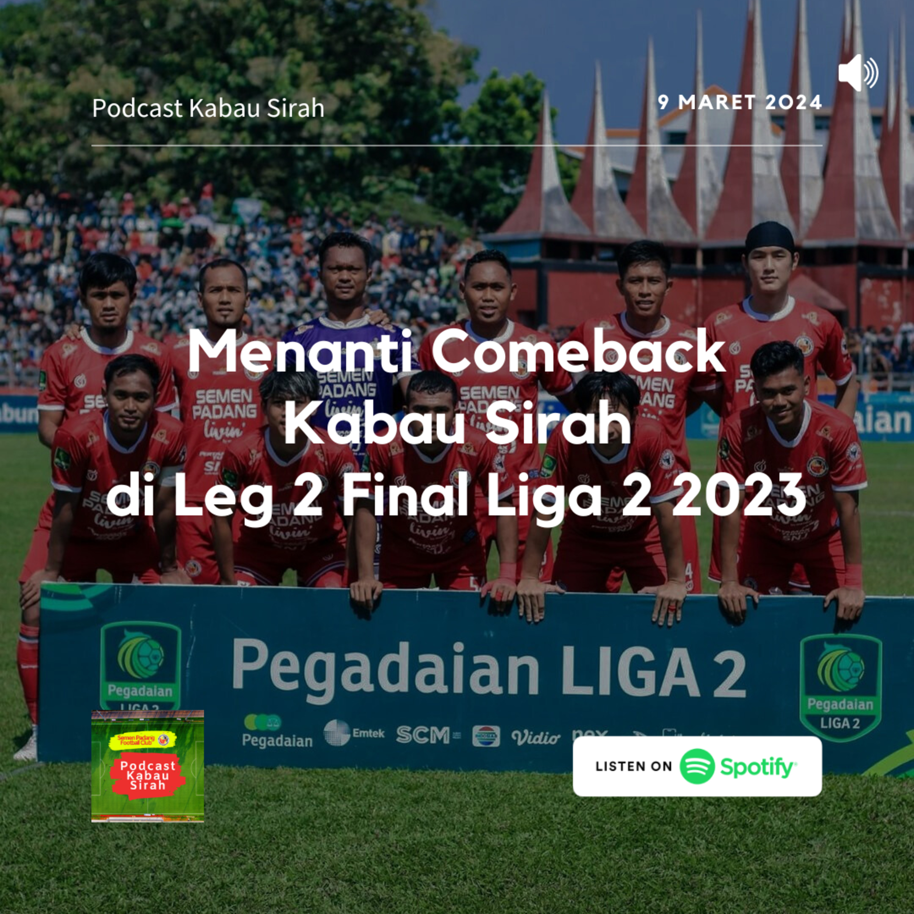 80. Menanti Comeback Kabau Sirah di Leg 2 Final Liga 2 2023