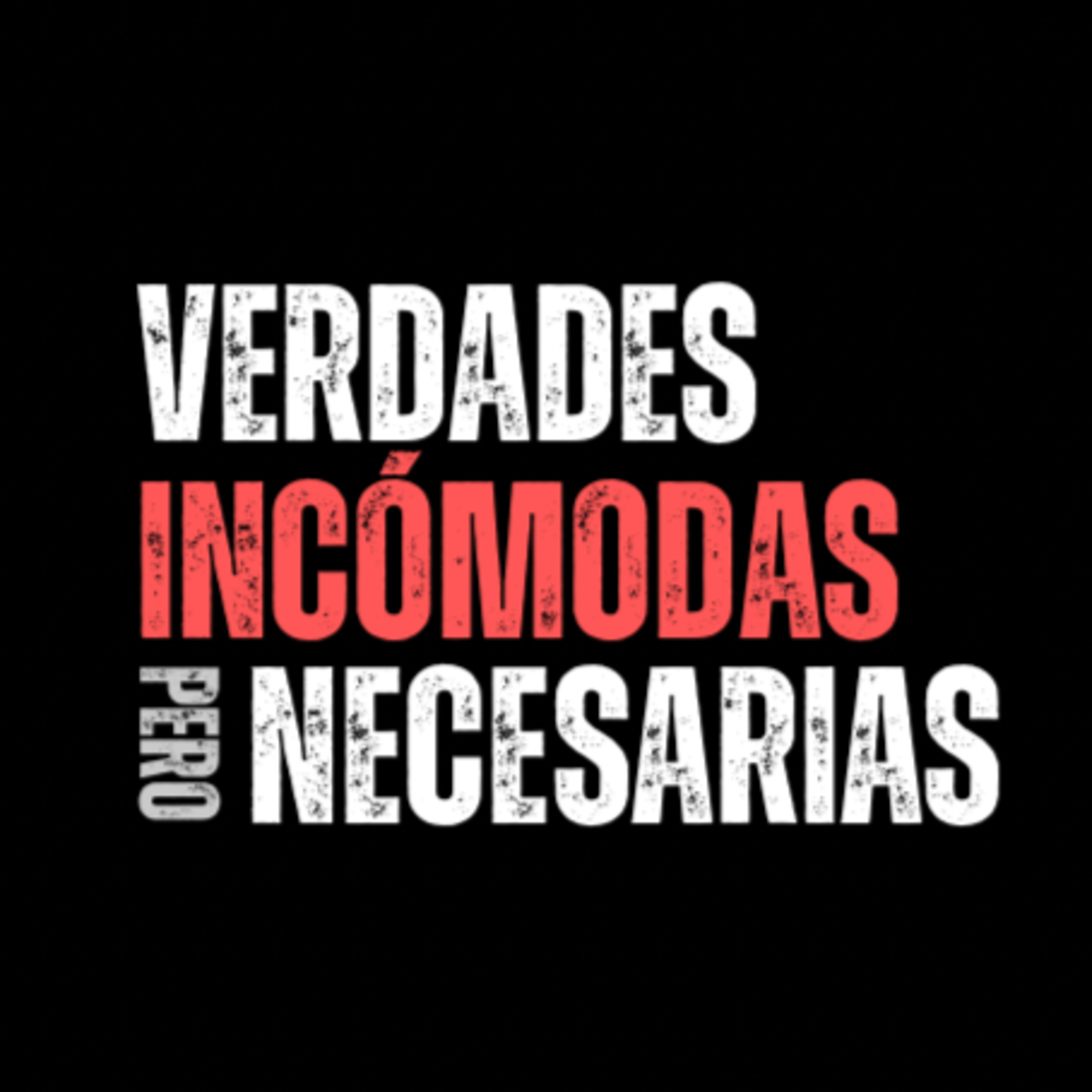 VERDADES INCÓMODAS PERO NECESARIAS
