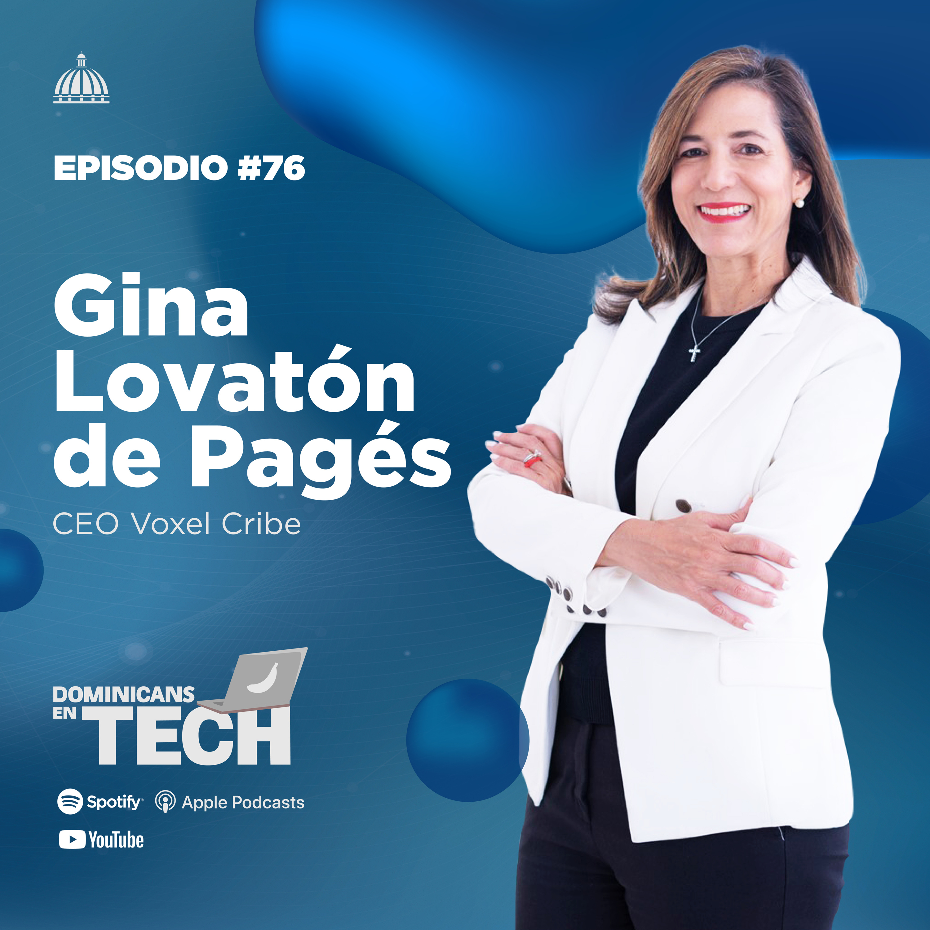 Episodio 76: Gina Lovatón de Pagés – CEO de Voxel Cribe