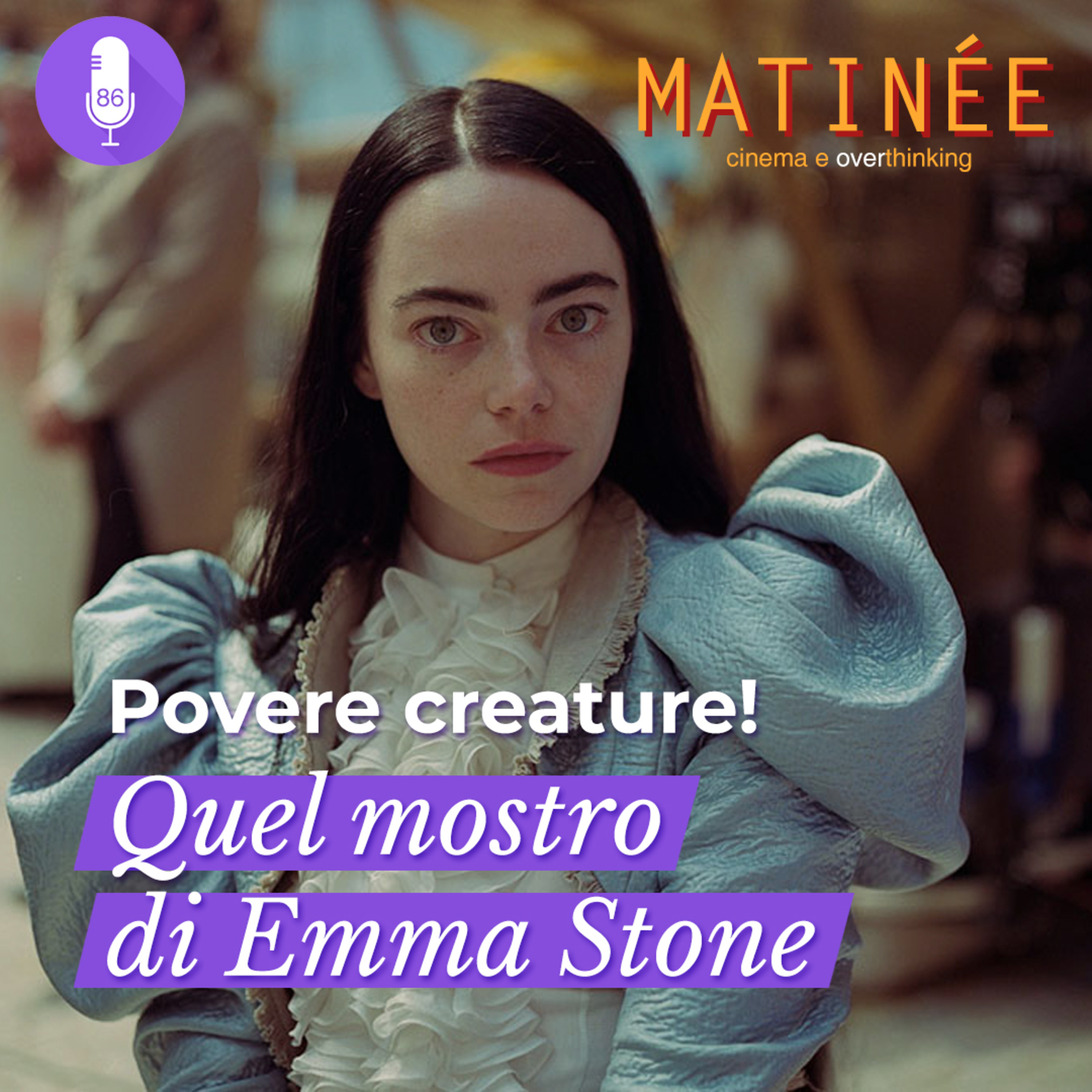 Povere creature! - Quel mostro di Emma Stone | Episodio 86