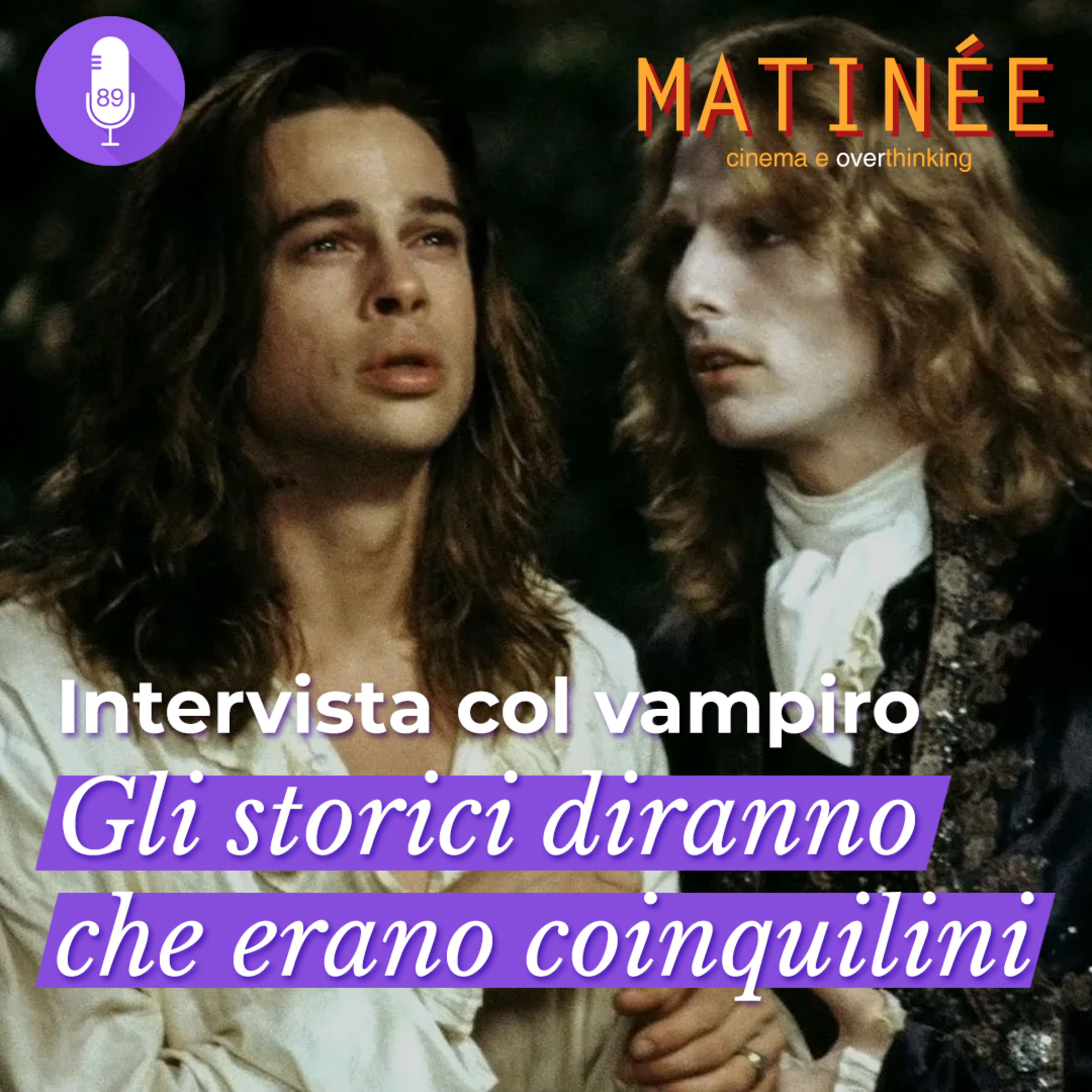 Intervista col vampiro - Gli storici diranno che erano coinquilini | Episodio 89