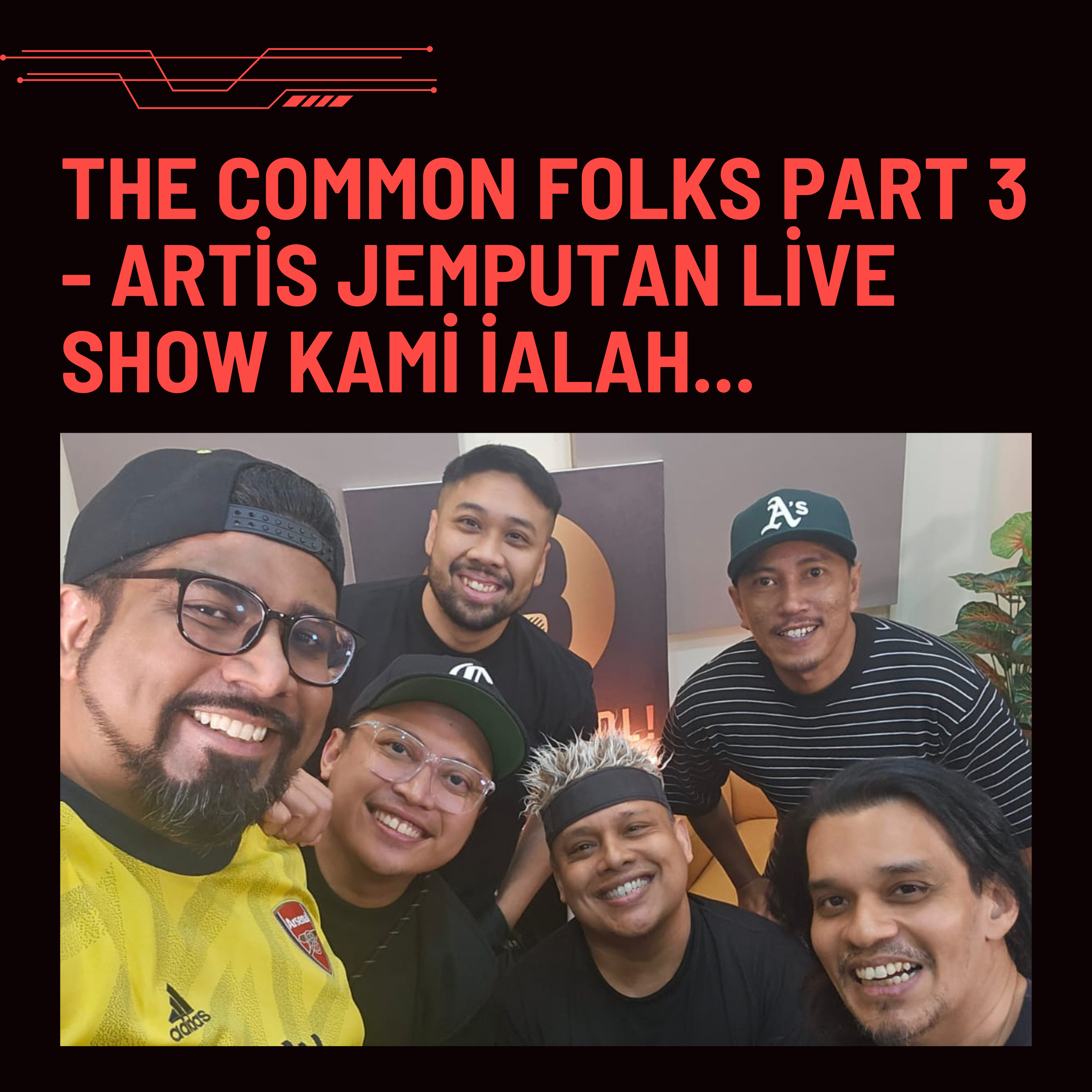S1E510: The Common Folks Part 3 - Artis jemputan live show kami ialah... episode artwork