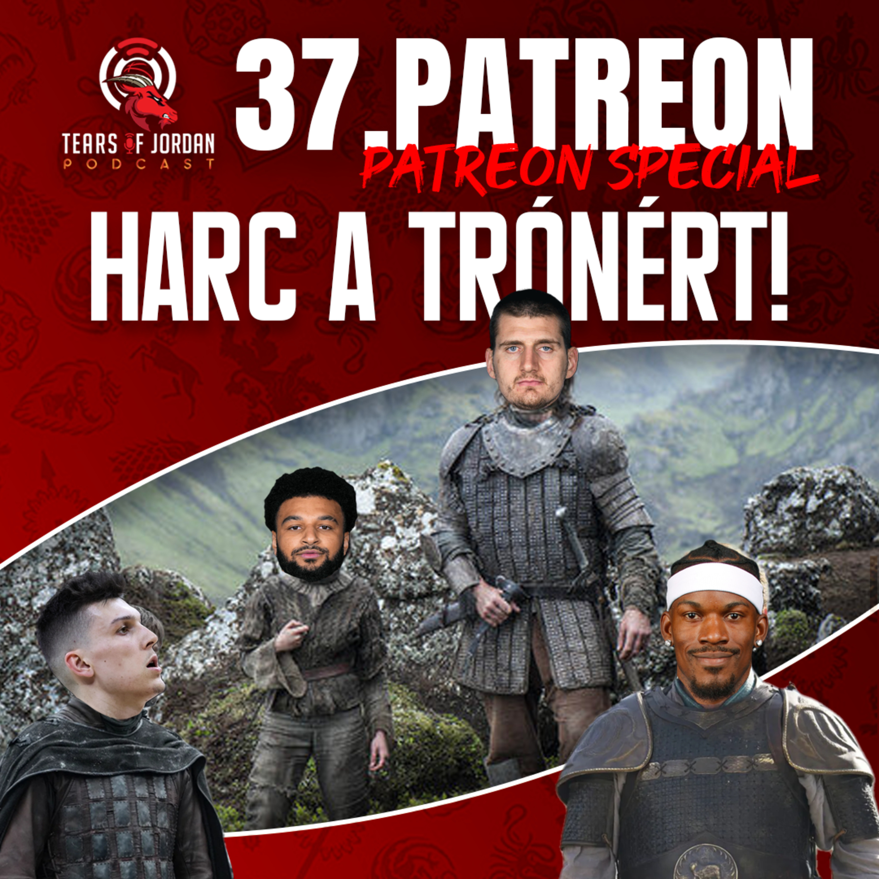 #37 Patreon Special by Tears of Jordan – Harc a trónért episode artwork