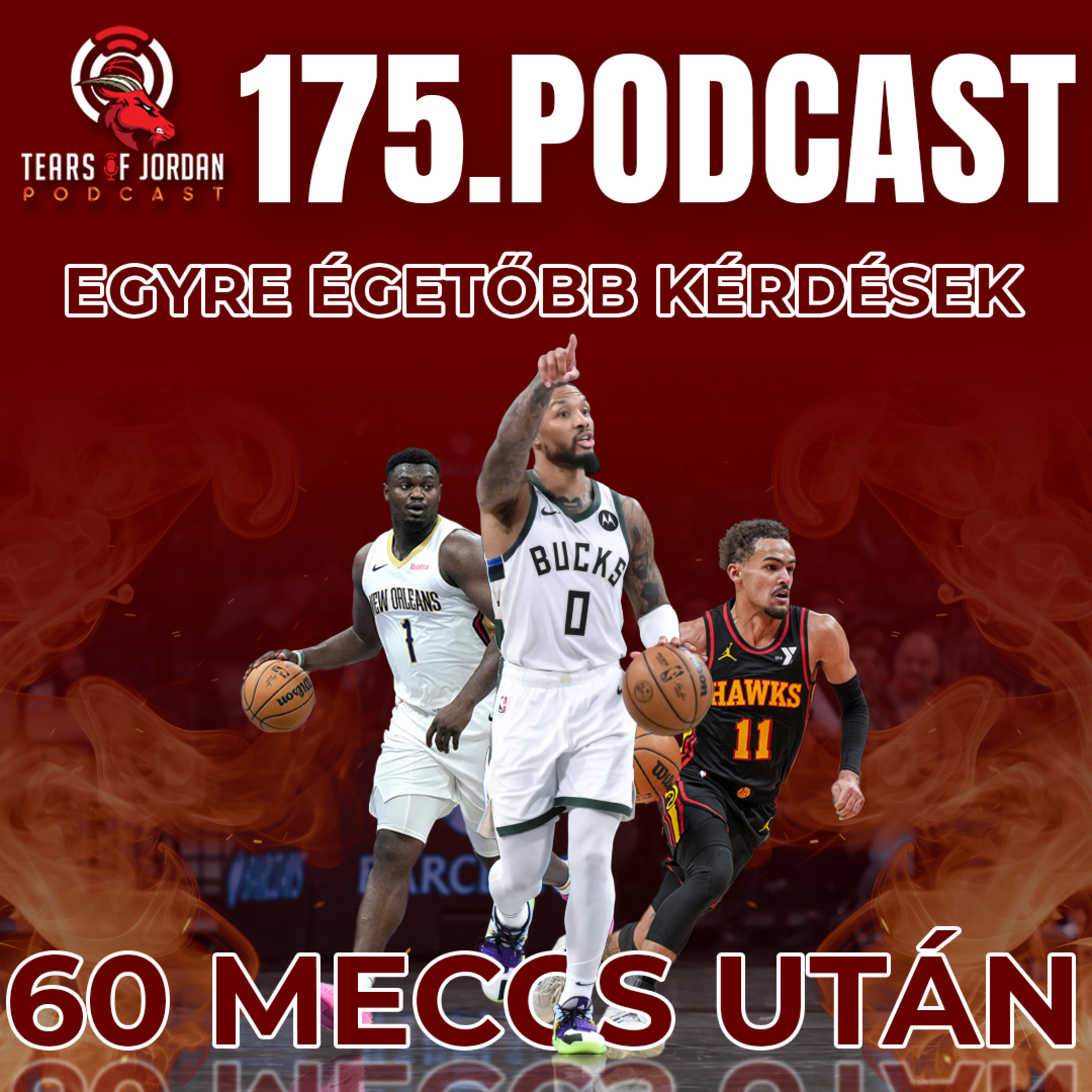 #175 Tears of Jordan – Innen már nincs visszaút! Égető kérdések 60 meccs után
