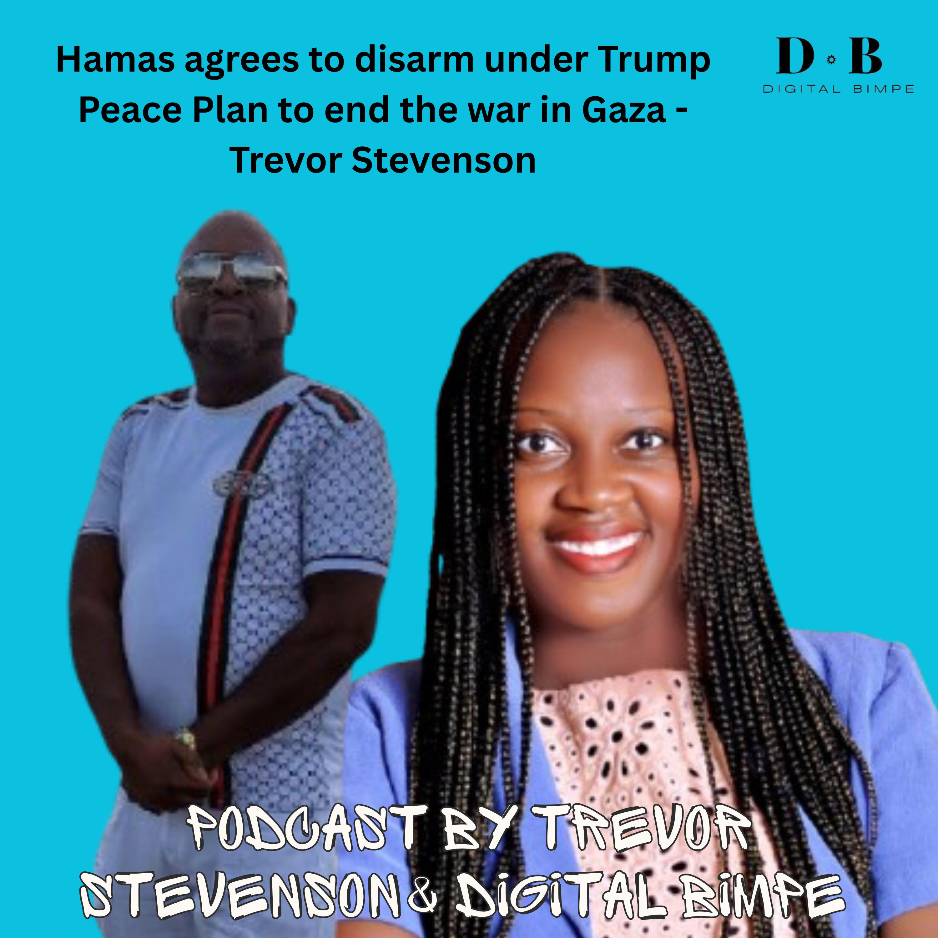 Hamas agrees to disarm under Trump Peace Plan to end the war in Gaza - Trevor Stevenson episode artwork
