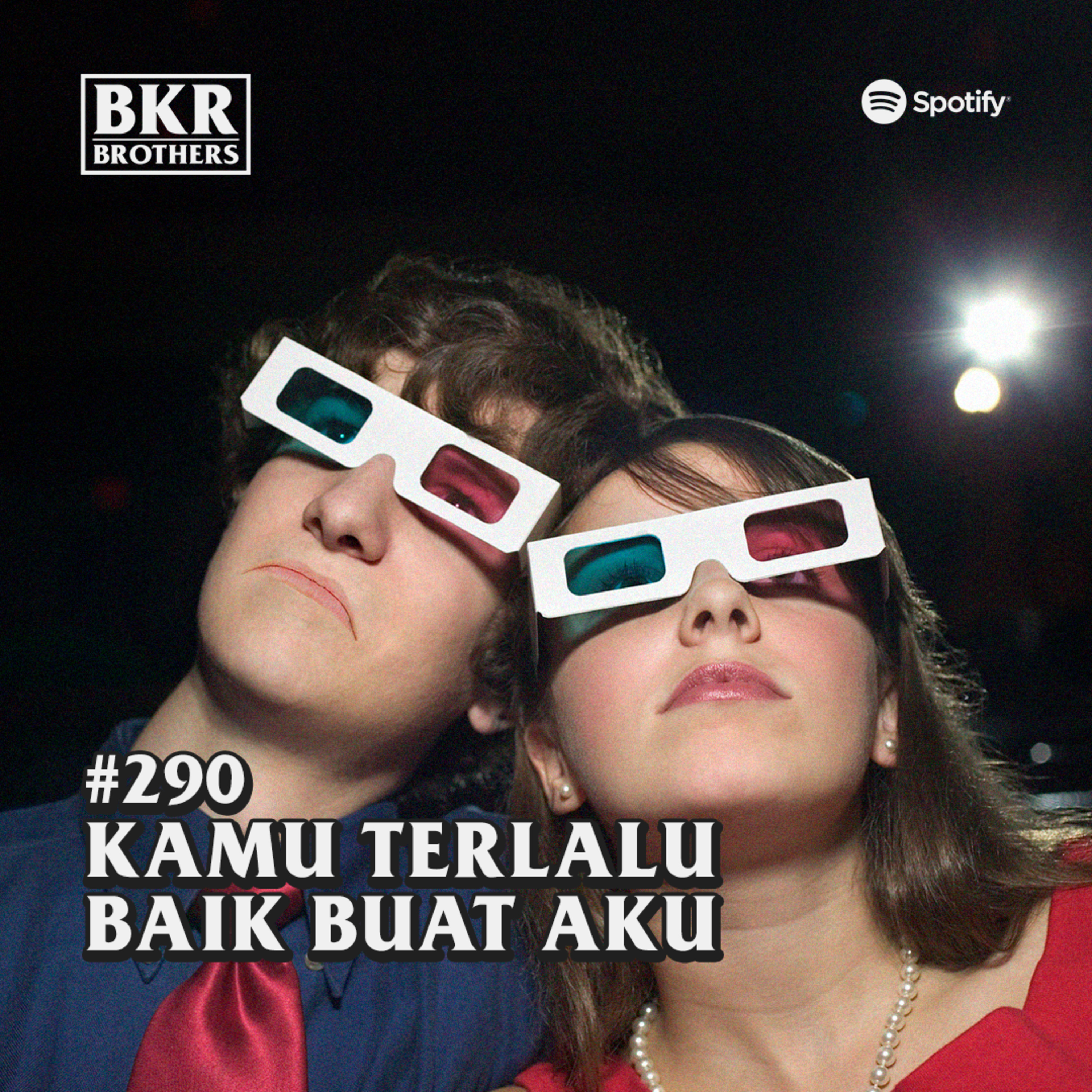 #290 Kamu Terlalu Baik Buat Aku