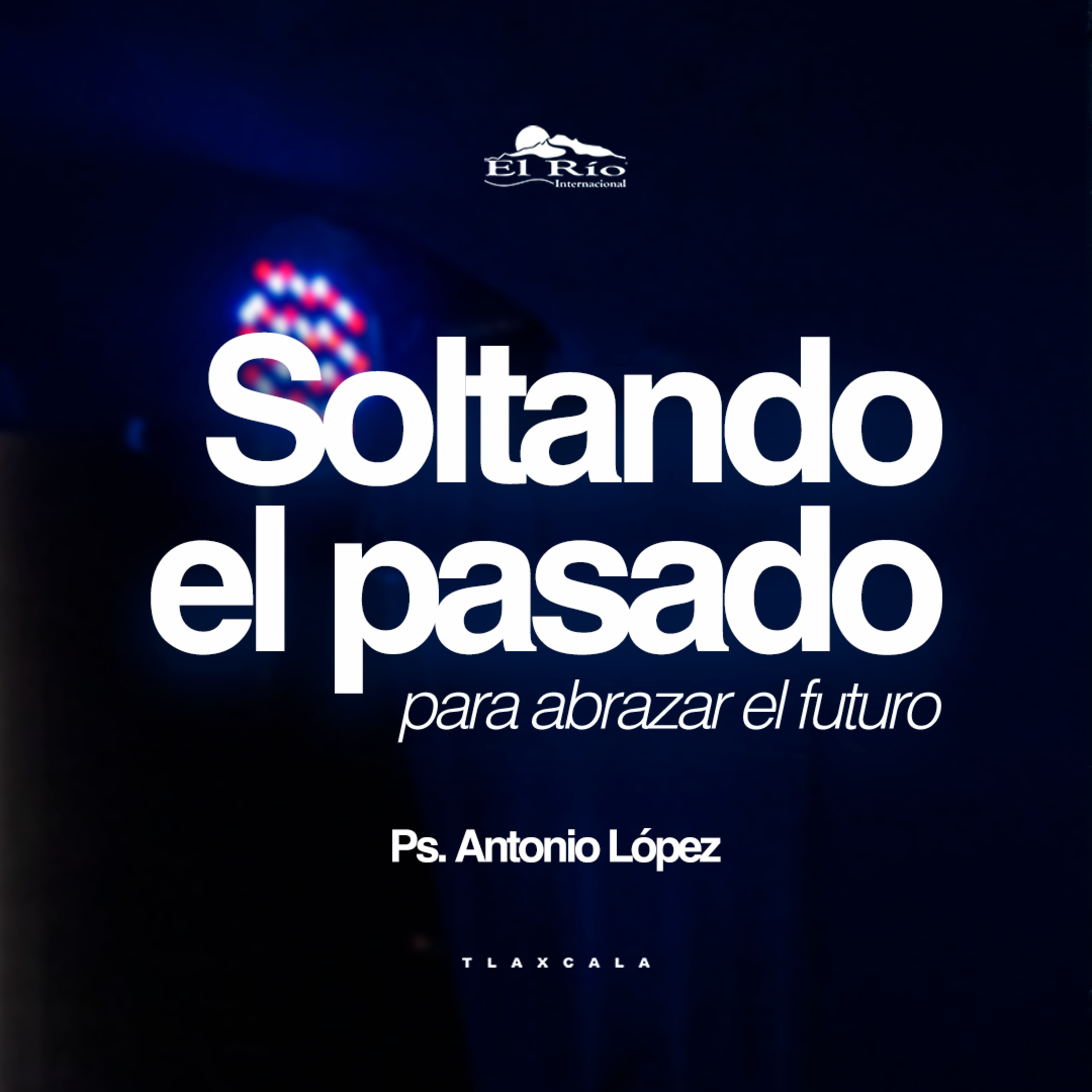 Soltando el pasado para abrazar el futuro | Ps. Antonio López episode artwork