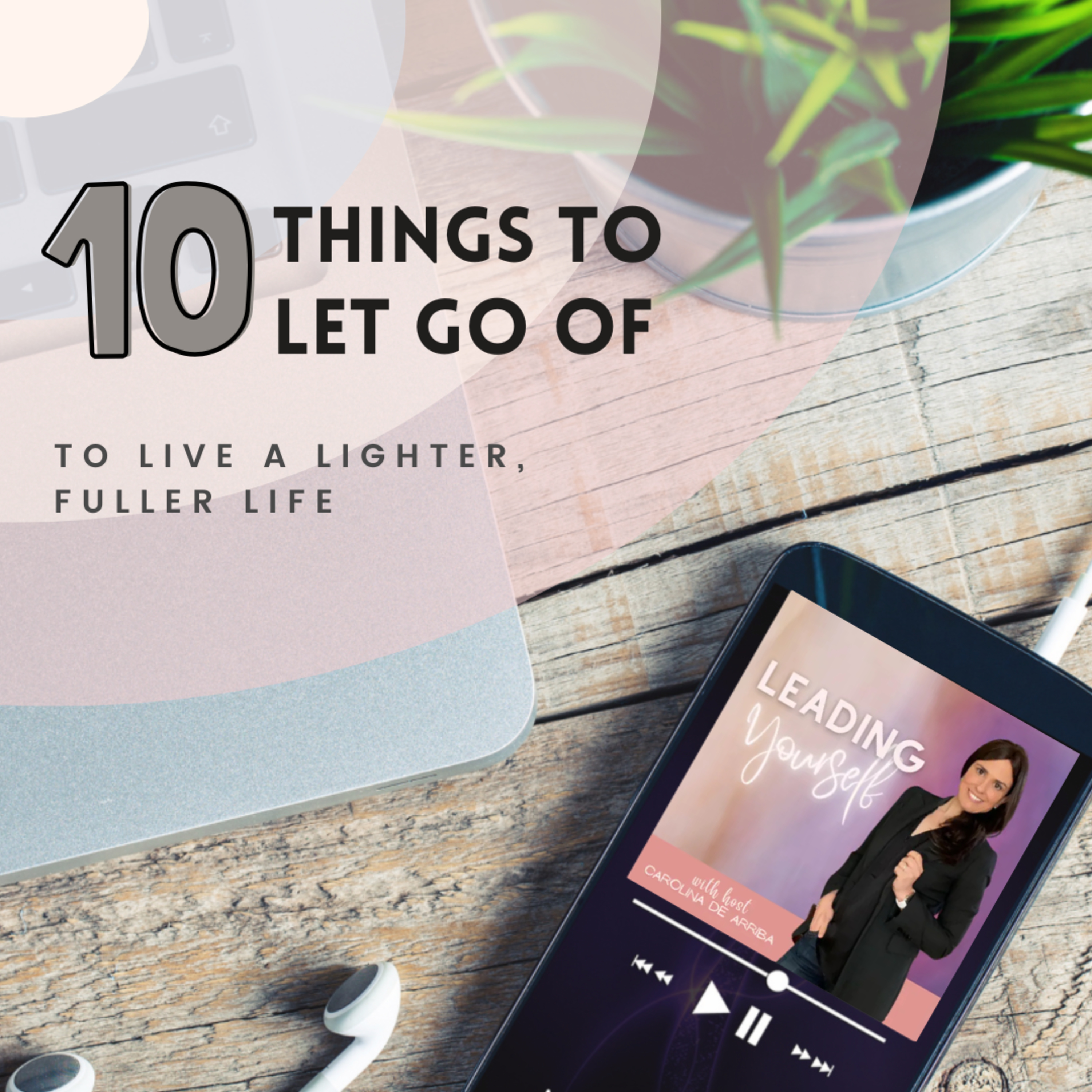 305: 10 Things to Let Go Of to Live a Lighter, Fuller Life episode artwork