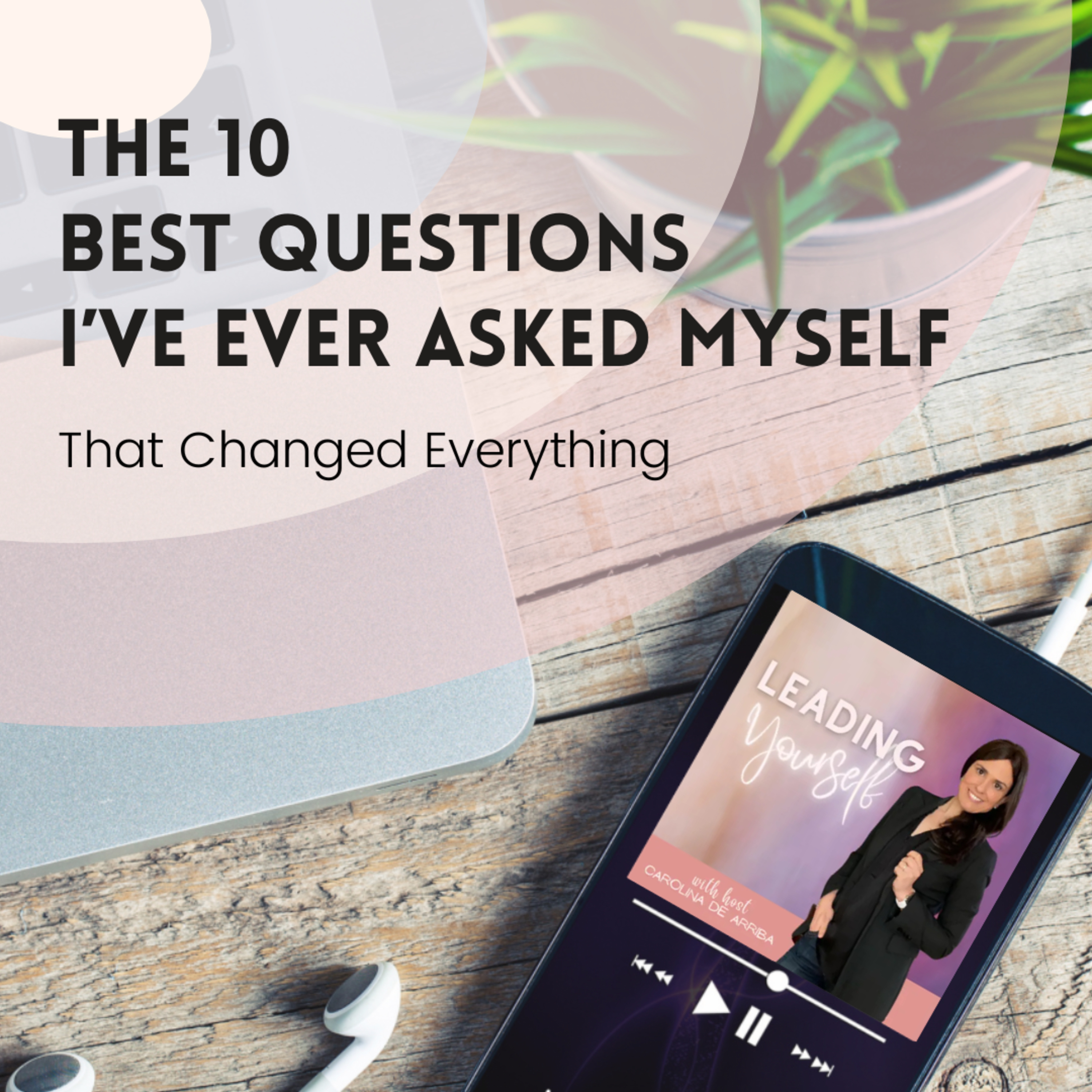 309: The 10 Best Questions I’ve Ever Asked Myself (That Changed Everything) episode artwork