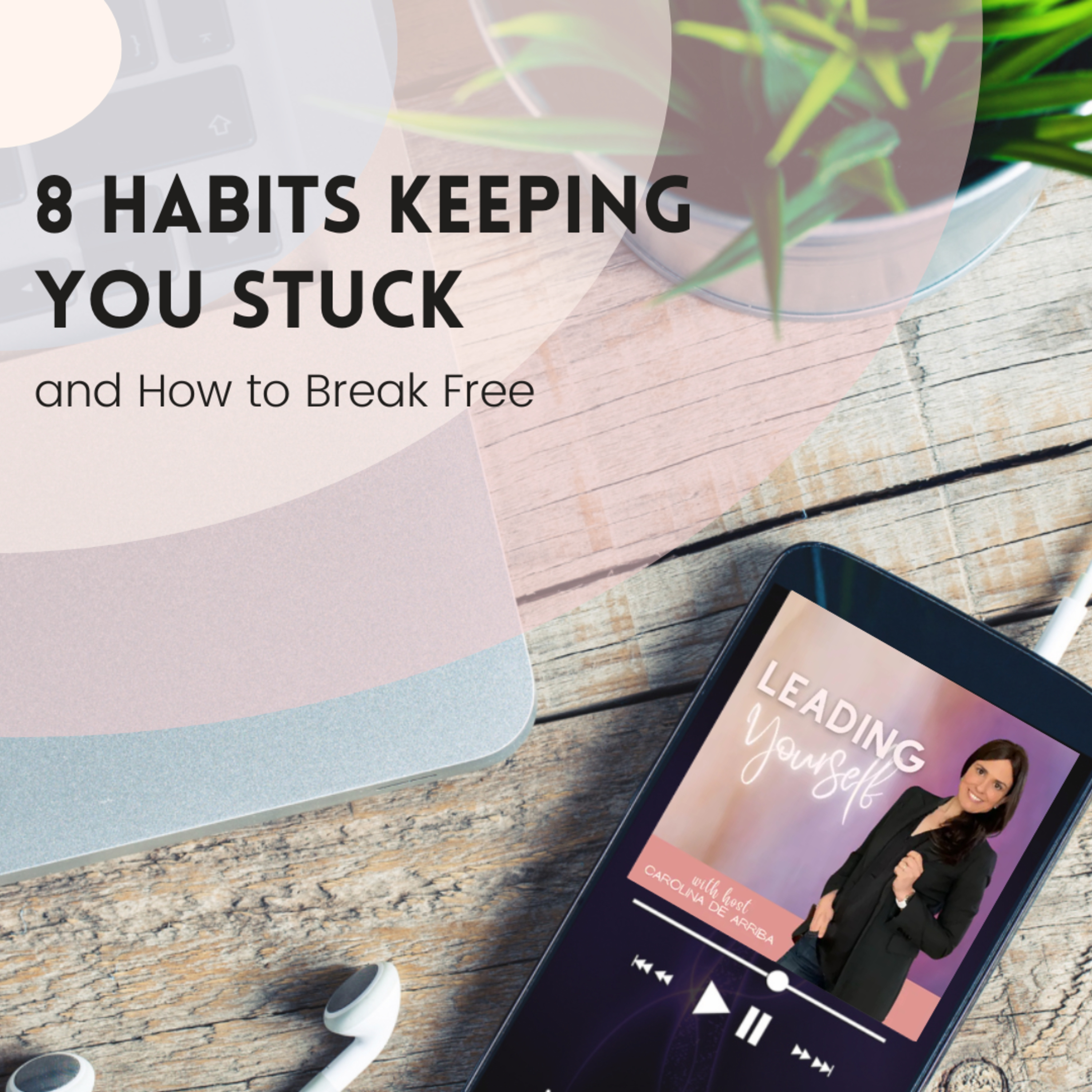 317: 8 Habits Keeping You Stuck (and How to Break Free) episode artwork