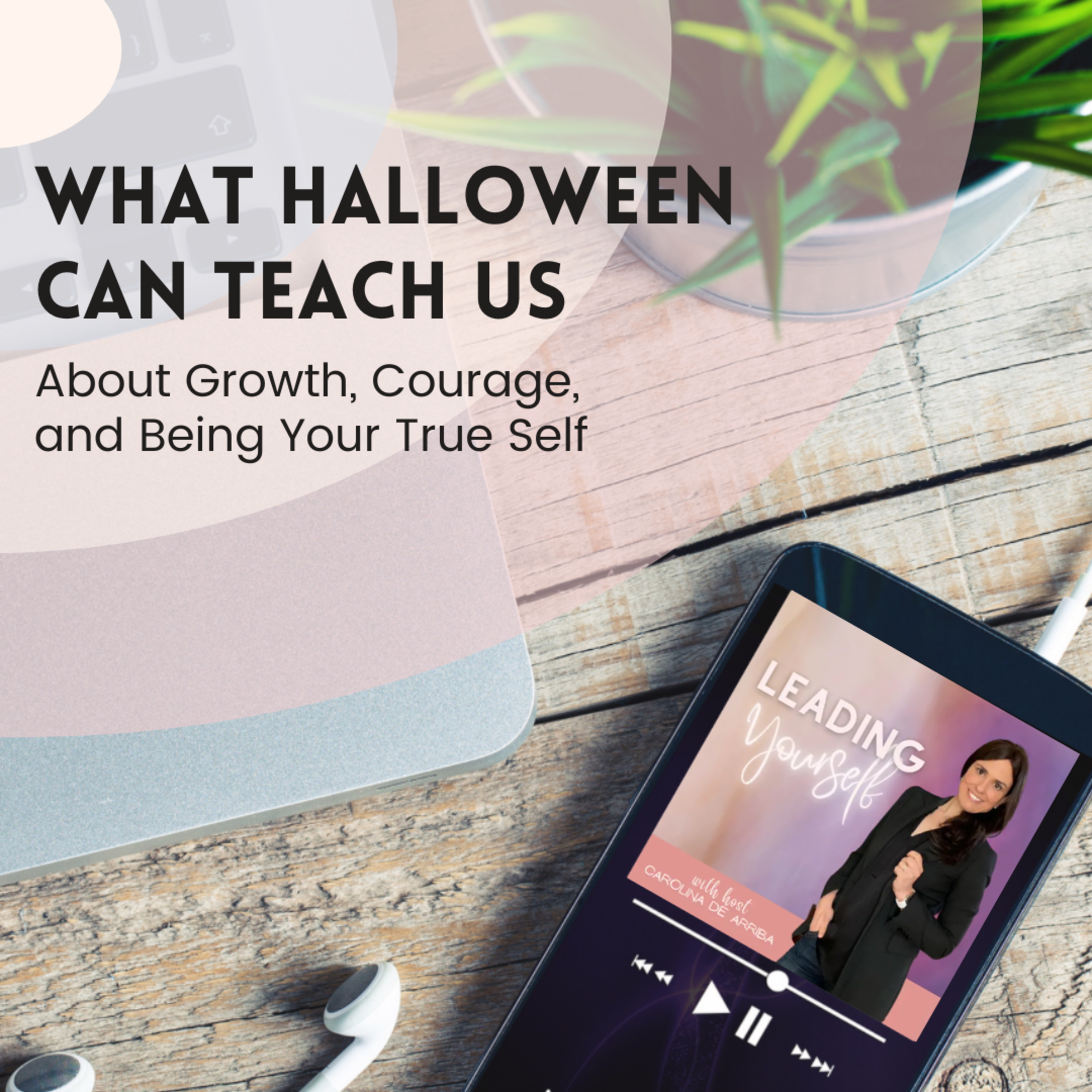 326: What Halloween Can Teach Us About Growth, Courage, and Being Your True Self