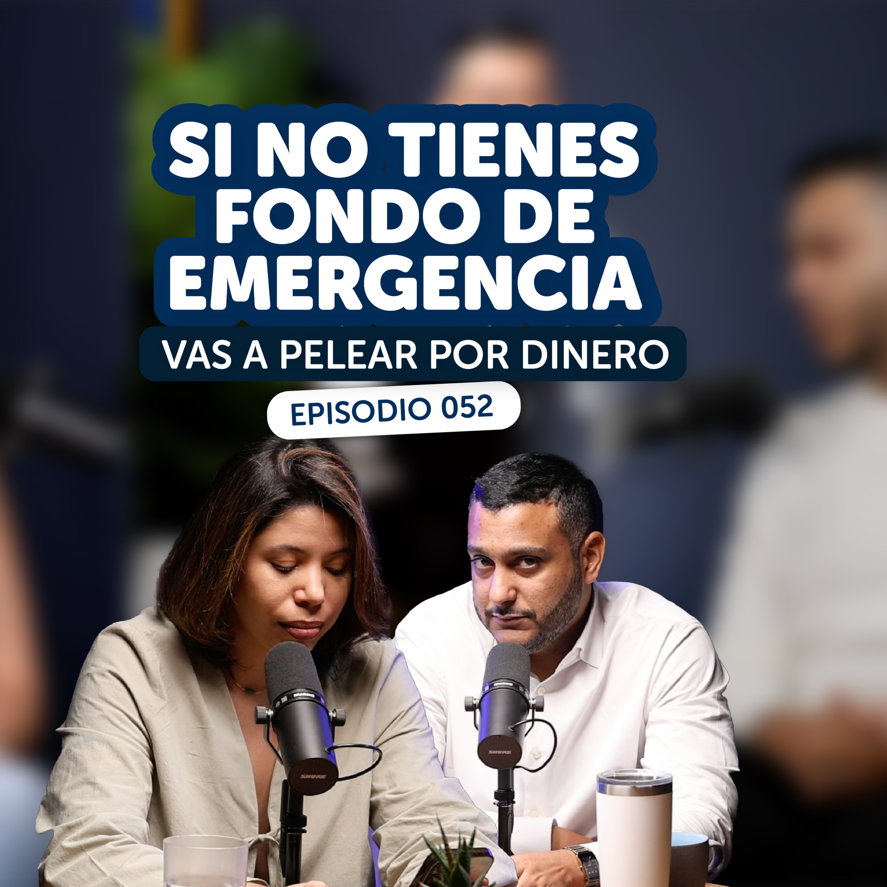 052 – Si no tienes fondo de emergencia vas a pelear por dinero