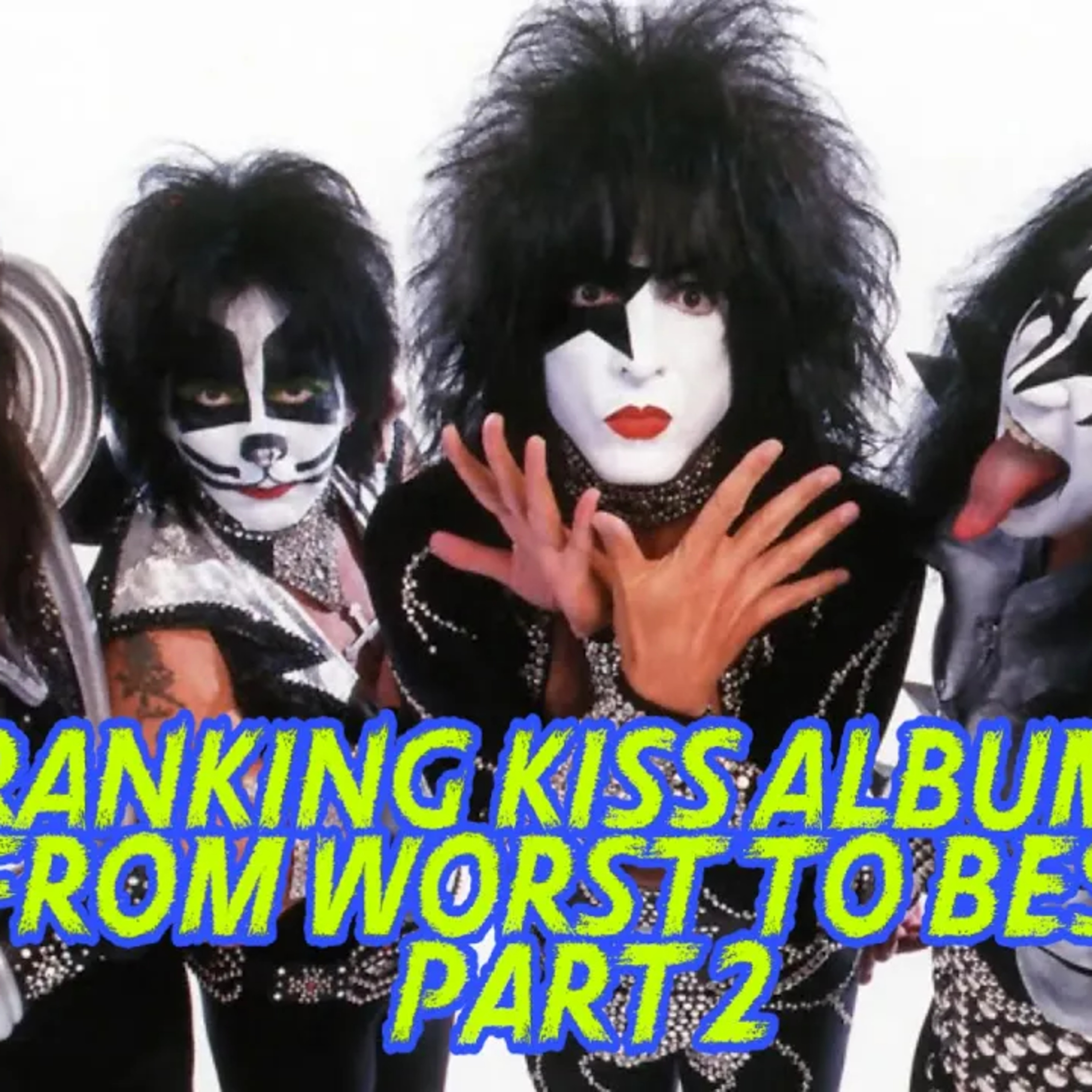 Kiss Worst To Best Part 2 [Album Review] episode artwork