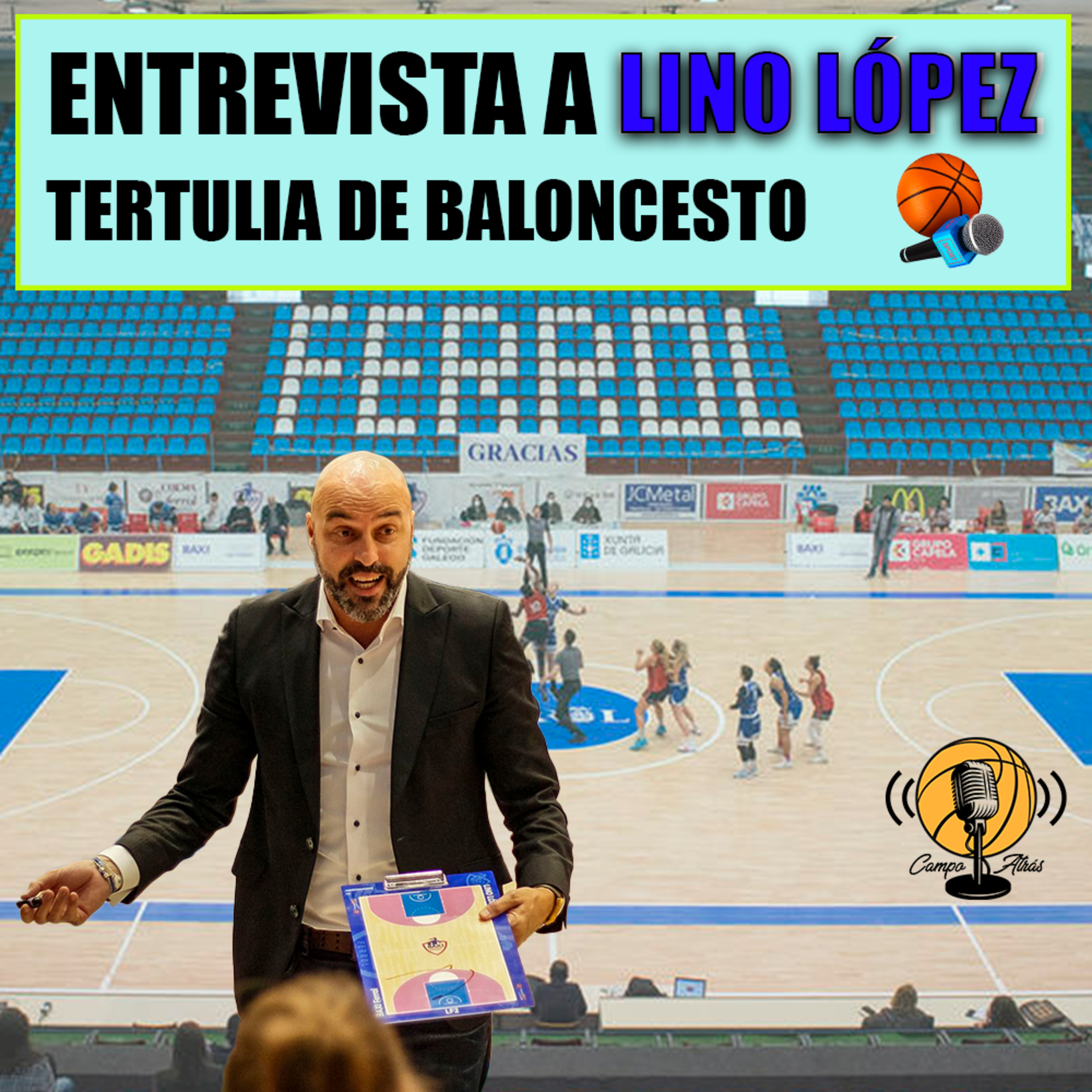 Entrevista a Lino López, entrenador del Baxi Ferrol de LF y Tertulia de baloncesto