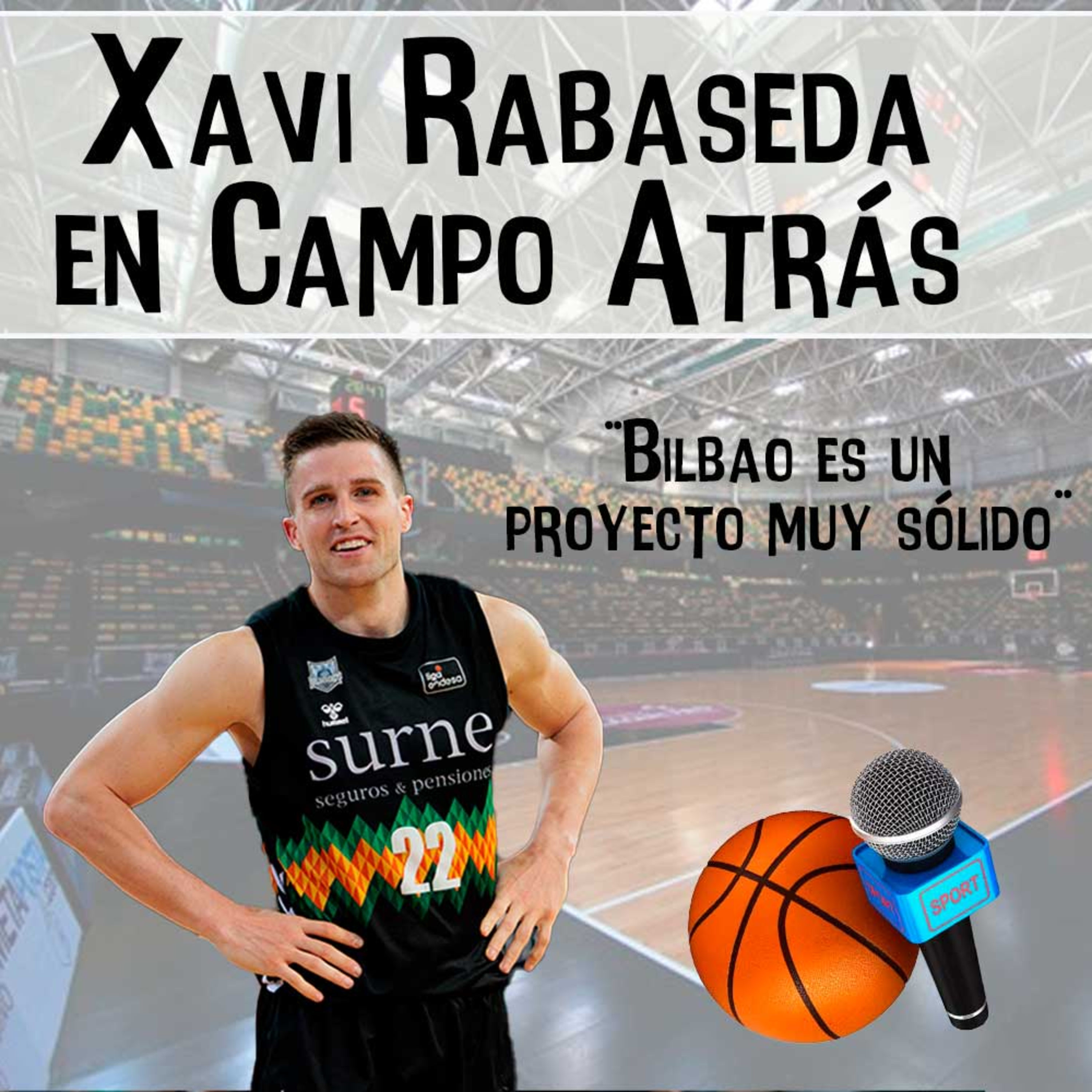 Xavi Rabaseda nos habla del Surne Bilbao Basket | Campo Atrás
