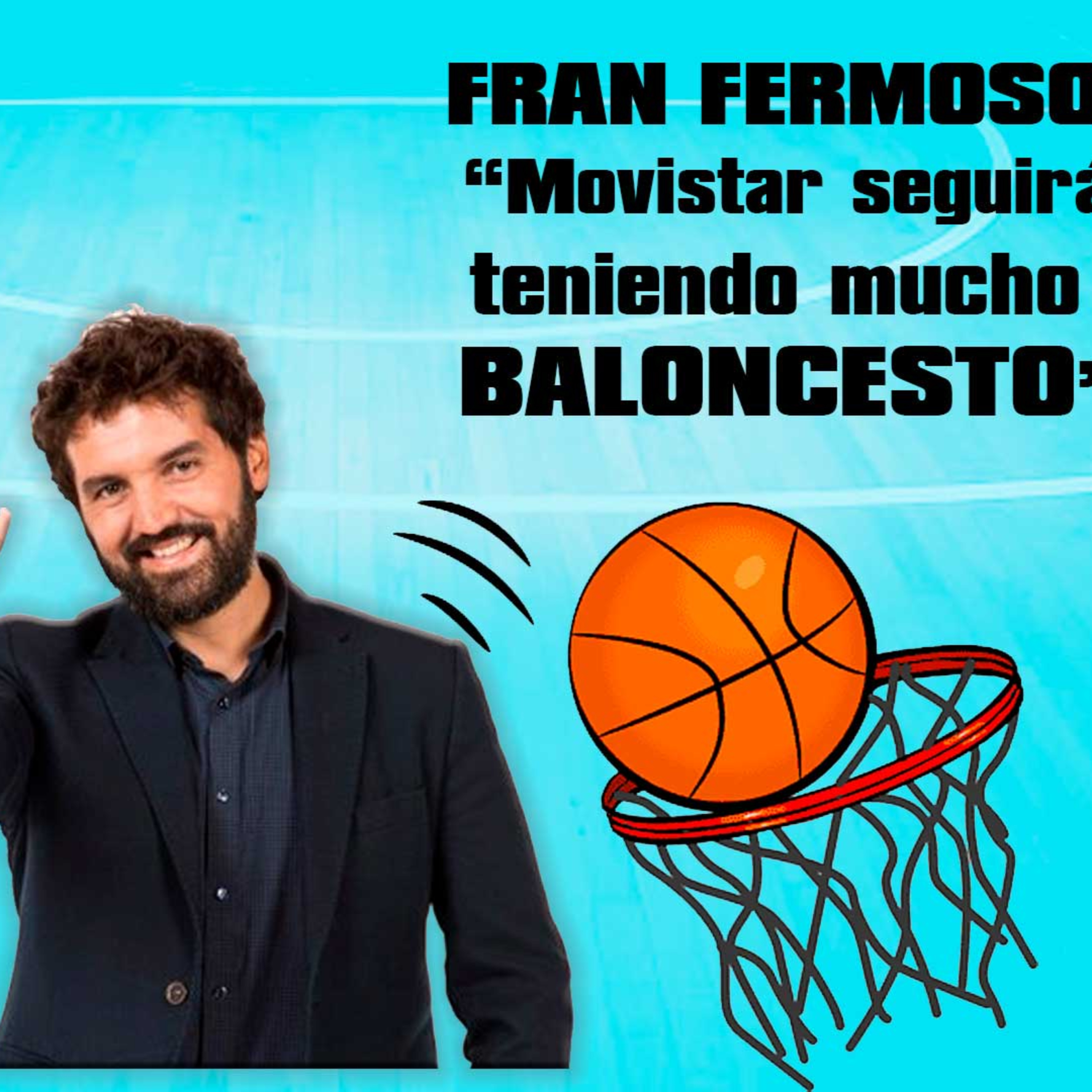 Fran Fermoso: " Perdemos la NBA y la ACB, pero la Euroliga la vamos a disfrutar mucho"
