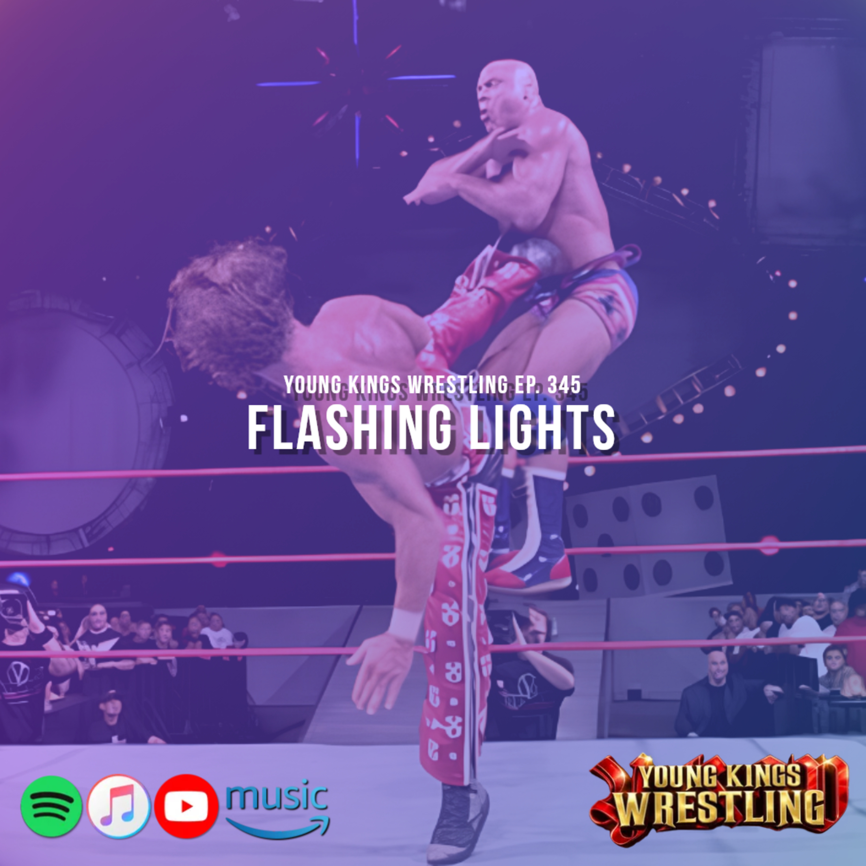 Young Kings Wrestling Ep. 345 - Flashing Lights episode artwork
