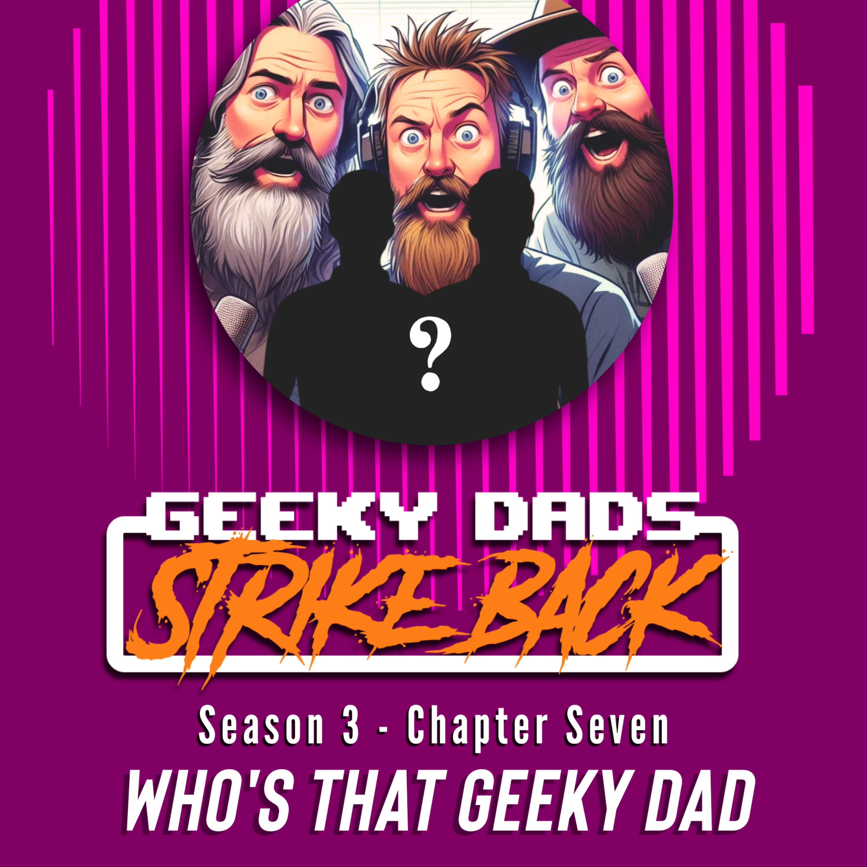 Season 3 - Chapter Seven - Who's that geeky dad episode artwork