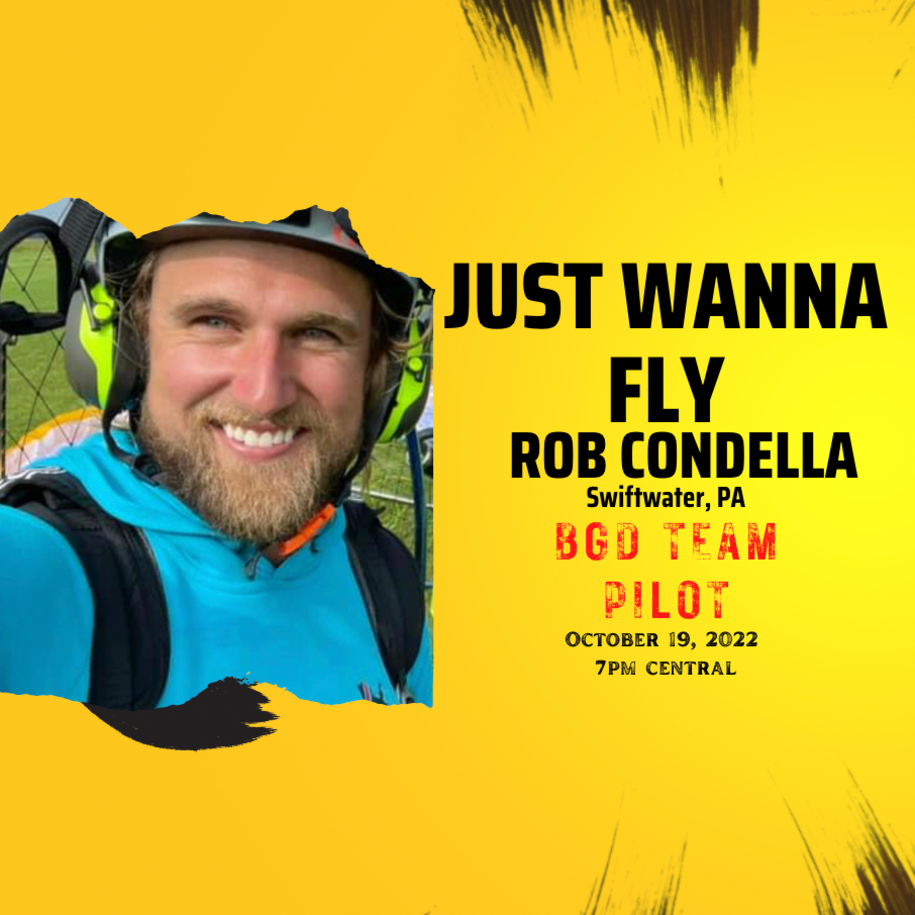 Just Wanna Fly #71 - Meet Rob Condella - Team BGD Pilot from Swiftwater PA episode artwork