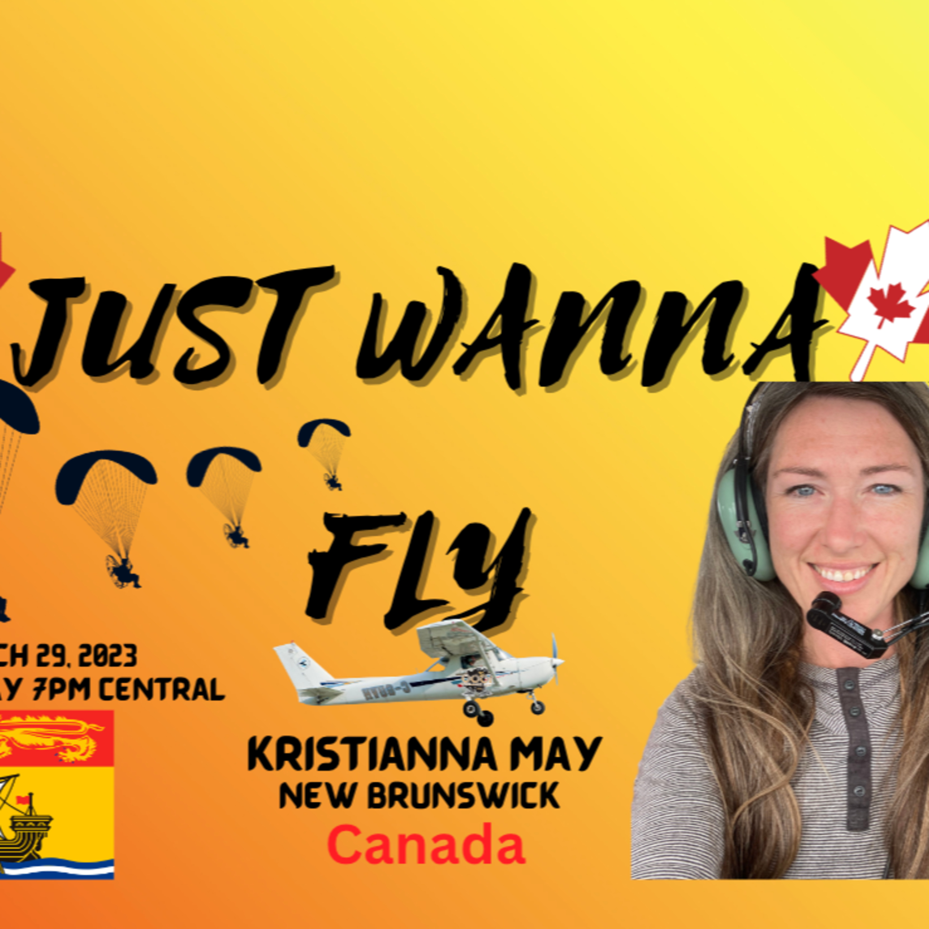 JUST WANNA FLY - 96- Kristianna May, Paramotor and General Aviation Pilot - New Brunswick Canada episode artwork