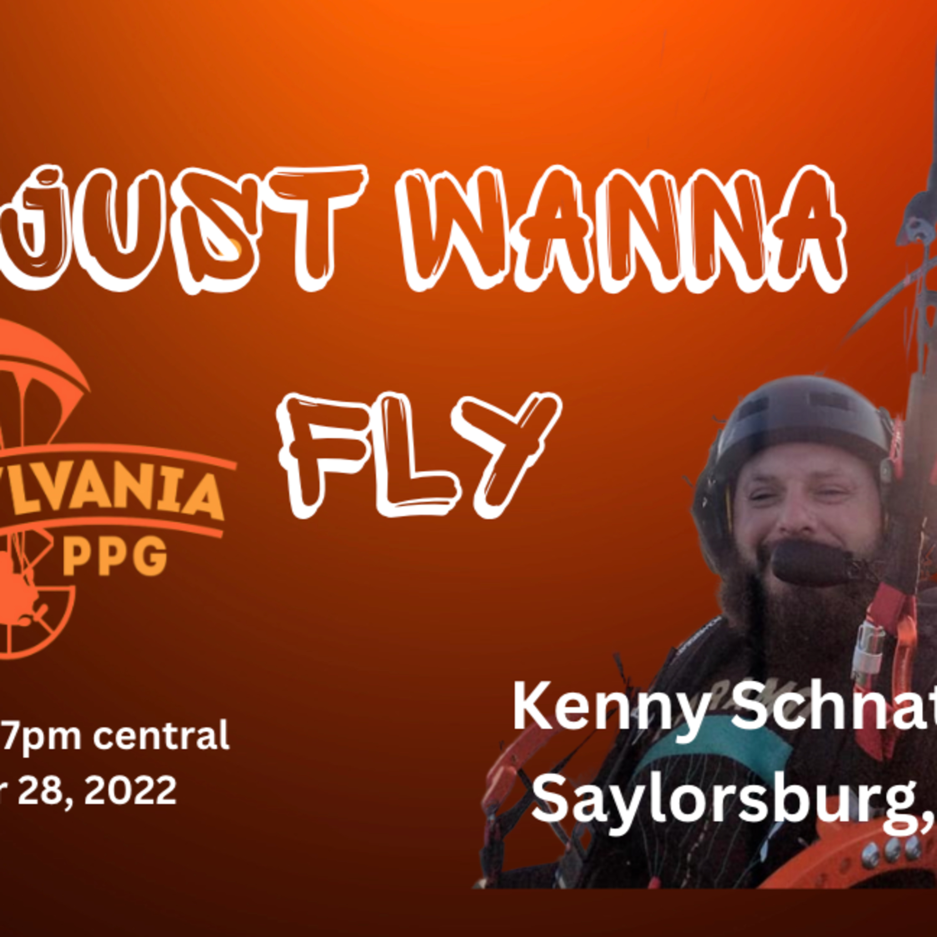 Just Wanna Fly -81- Meet Kenny Schnatter w/Pennsylvania PPG - Saylorsburg, PA episode artwork