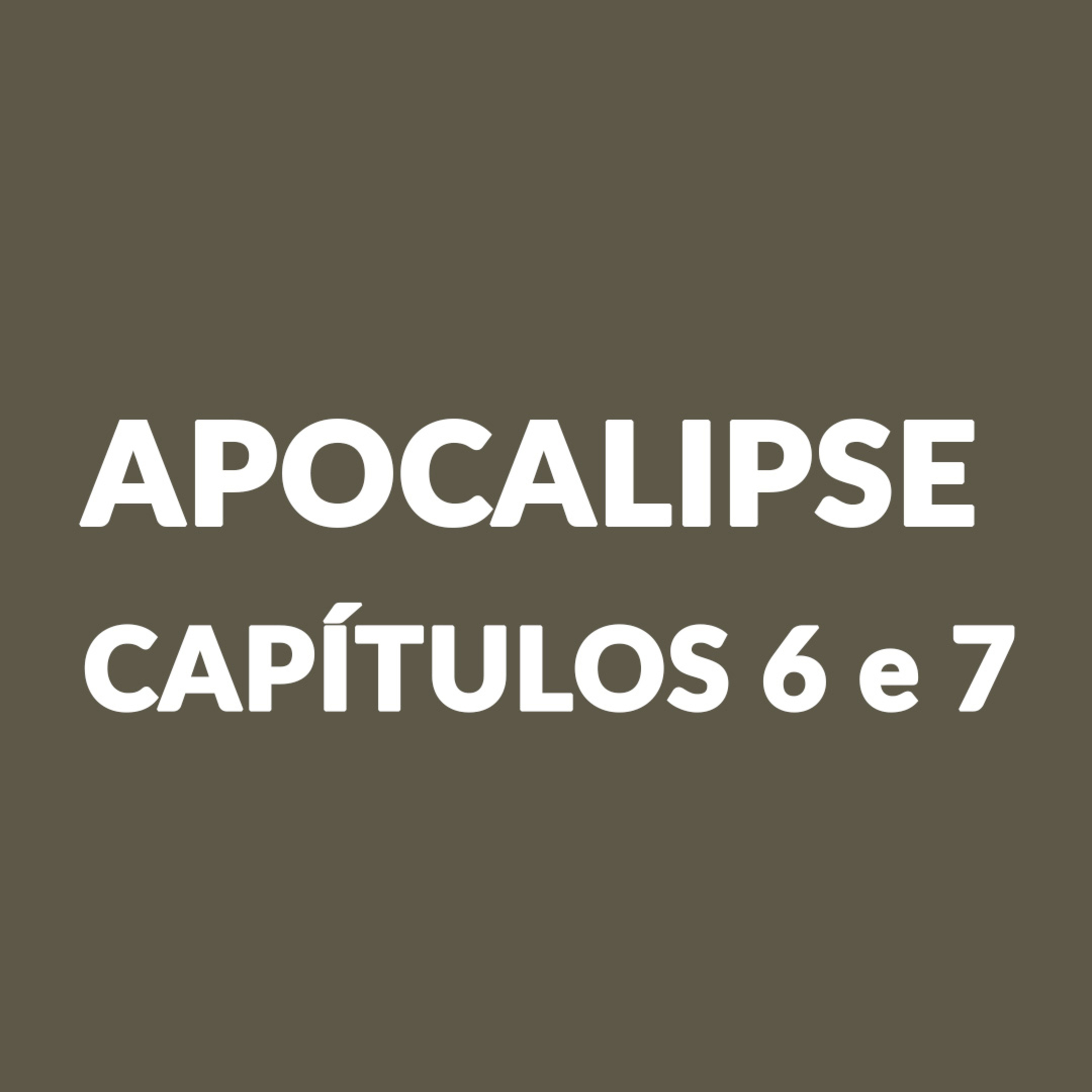 Episódio 76 - Apocalipse 6 e 7 episode artwork