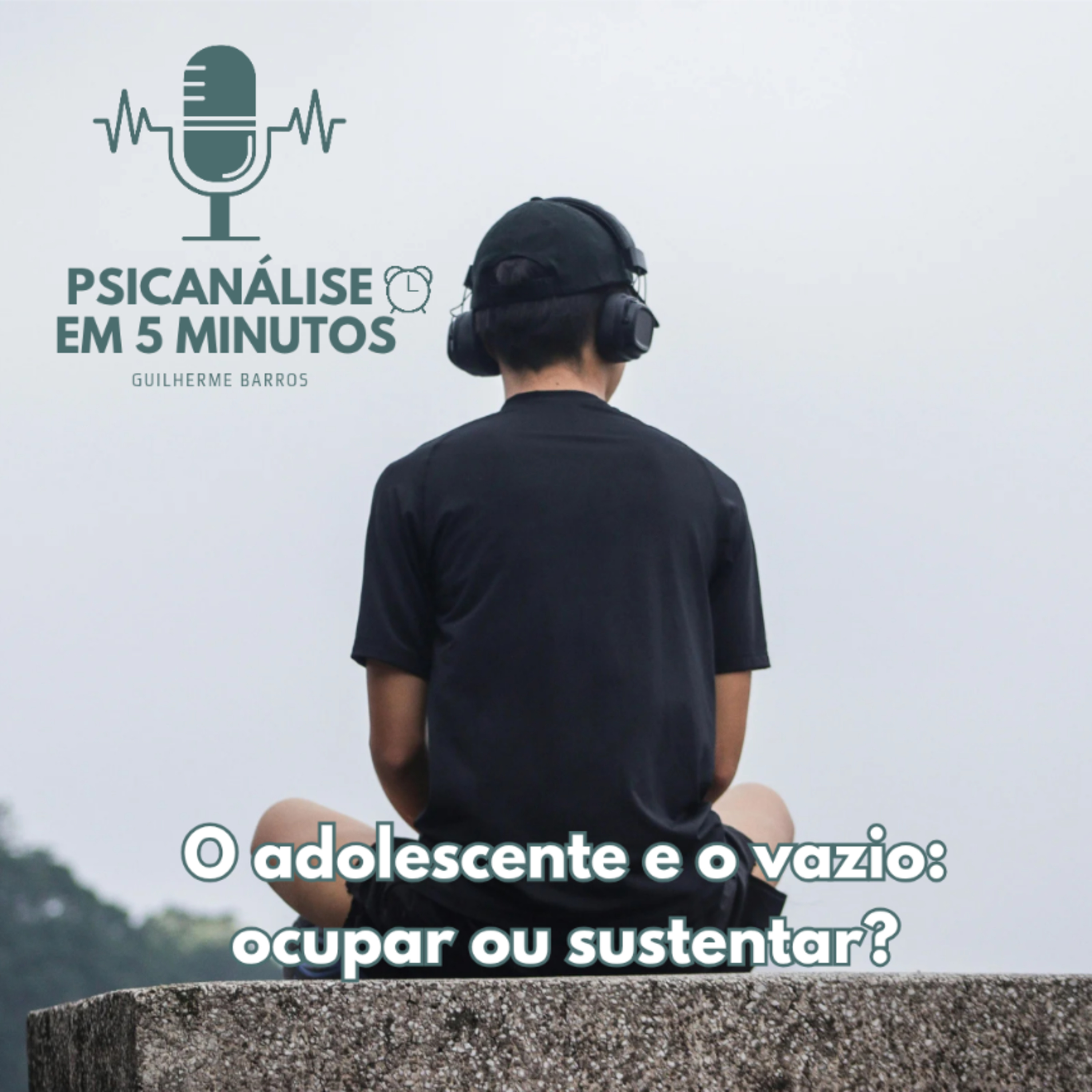O adolescente e o vazio: ocupar ou sustentar? episode artwork