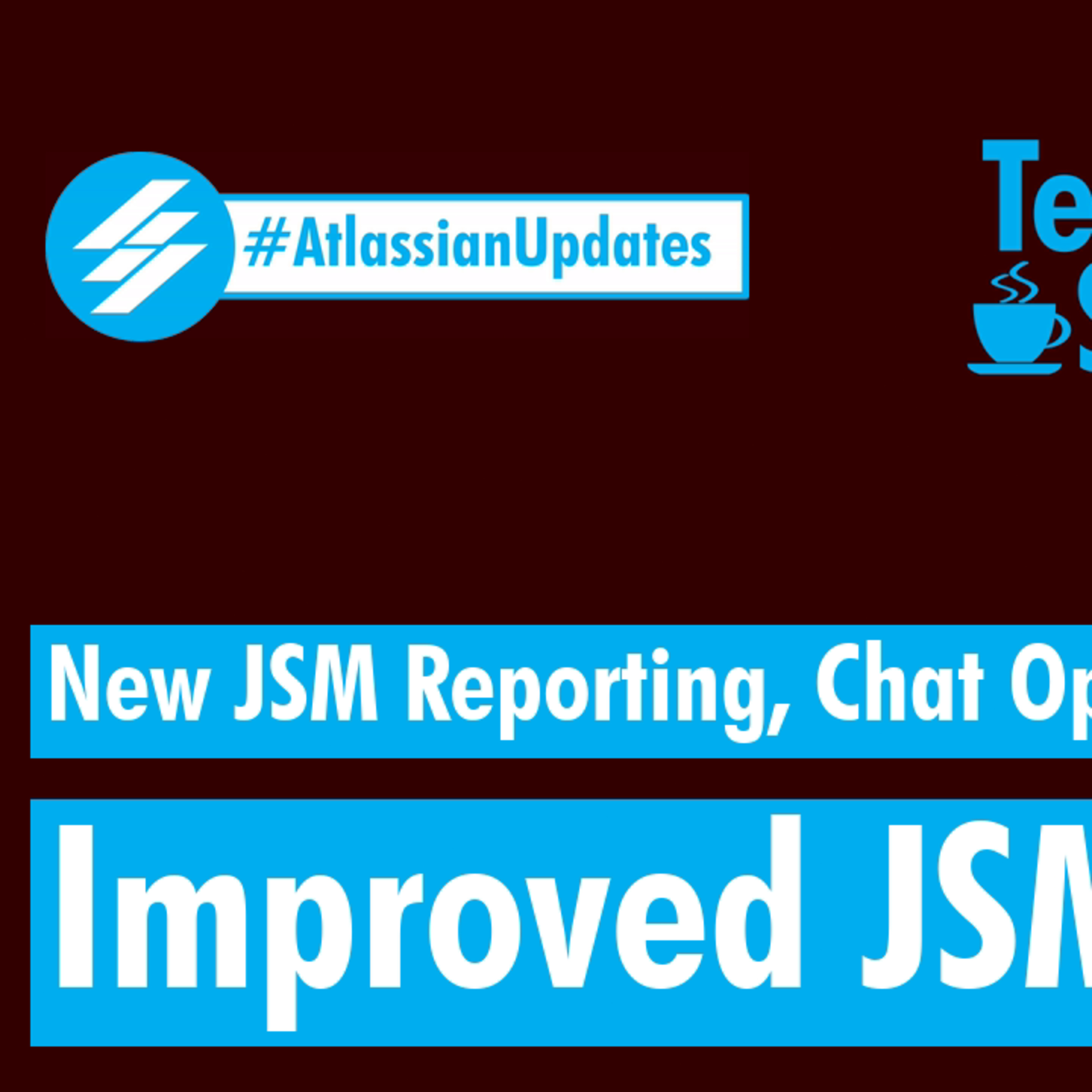 Atlassian Updates - New JSM Reporting, ChatOps, Improved Escalation Policies episode artwork