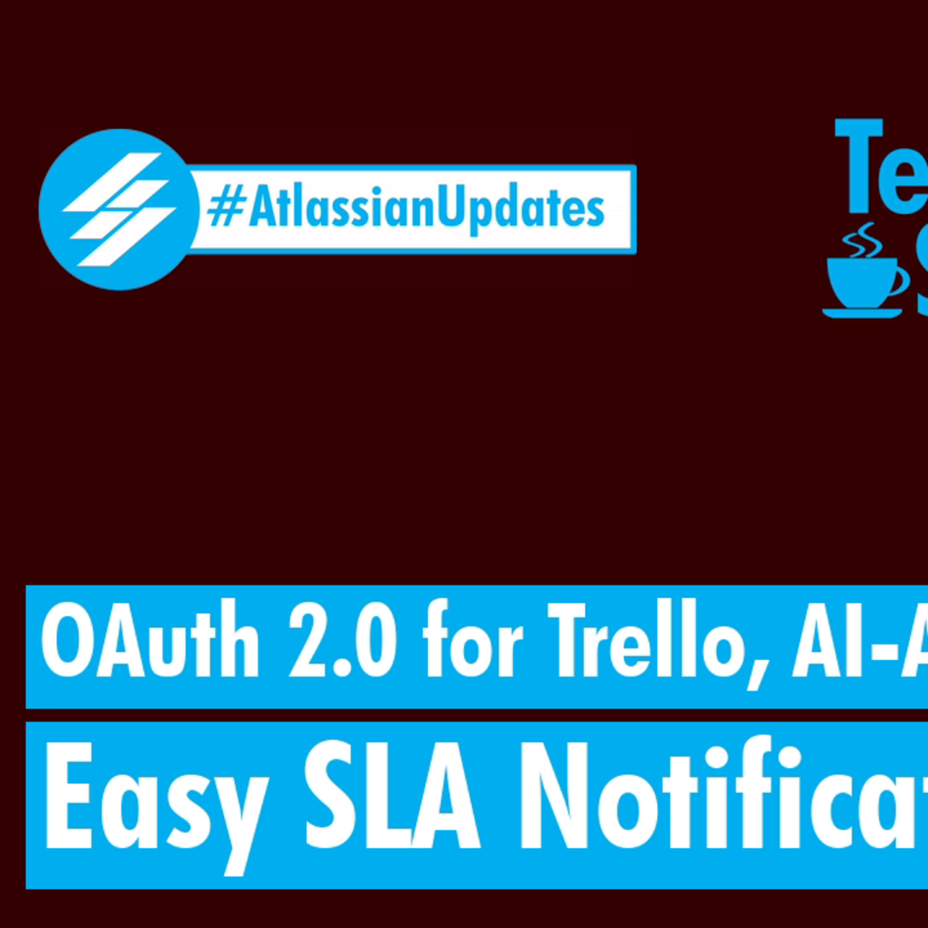Atlassian Updates - OAuth 2.0 for Trello, AI-Assisted Playbook, Easy SLA Notification creation episode artwork