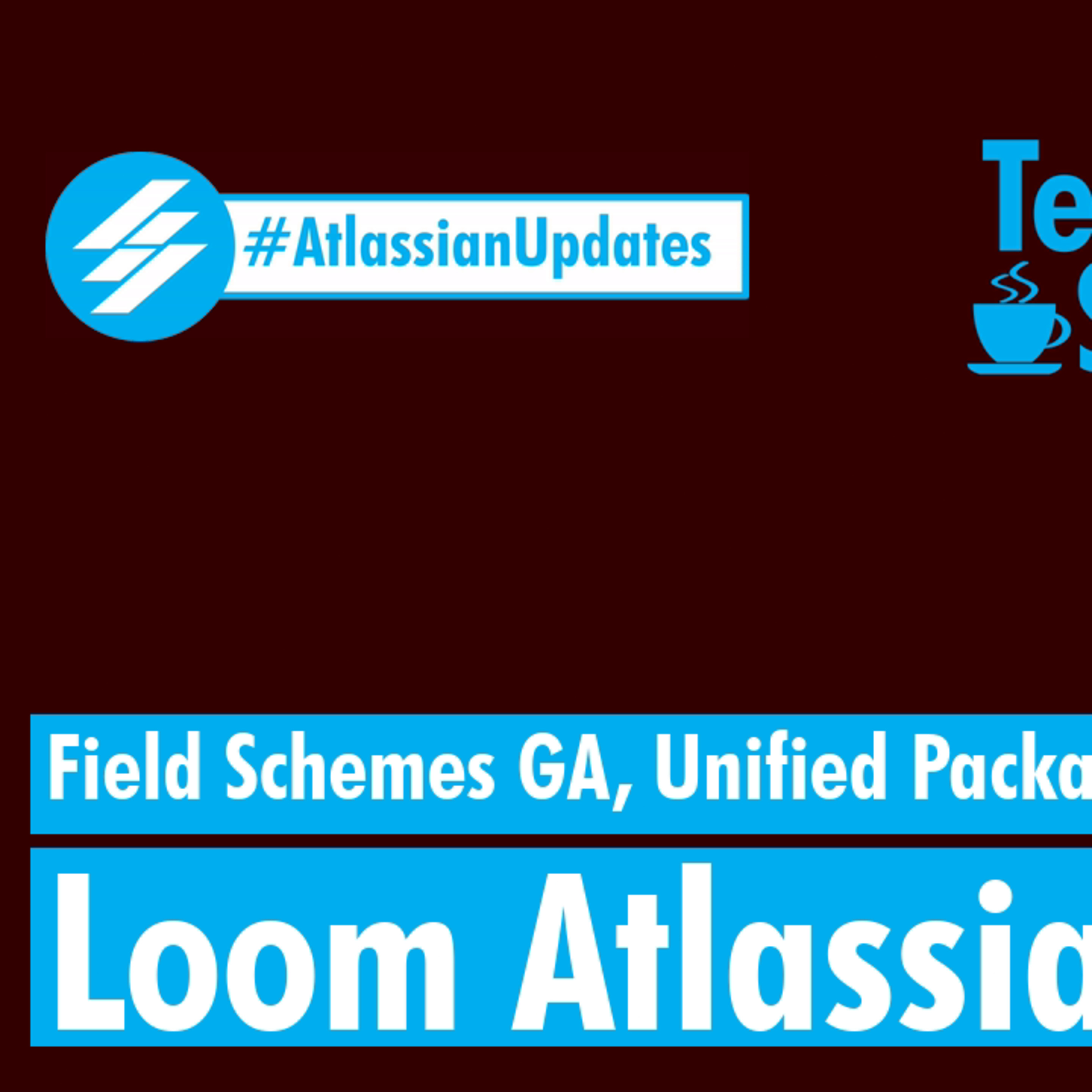 Atlassian Updates - Field Schemes GA, Unified Packages for NPM and Maven, Loom Atlassian Account episode artwork