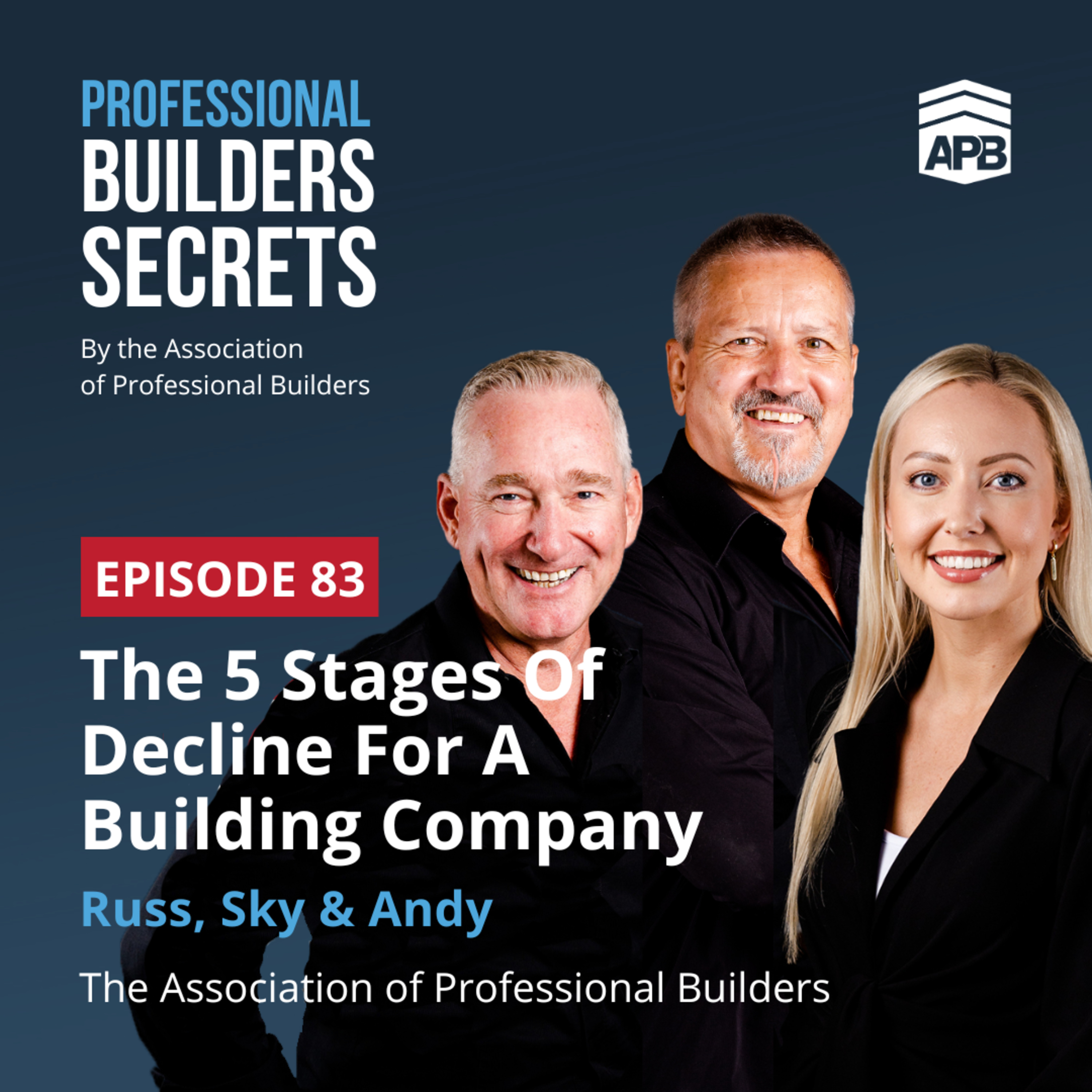 83. The 5 Stages Of Decline For A Building Company With Russ, Sky & Andy
