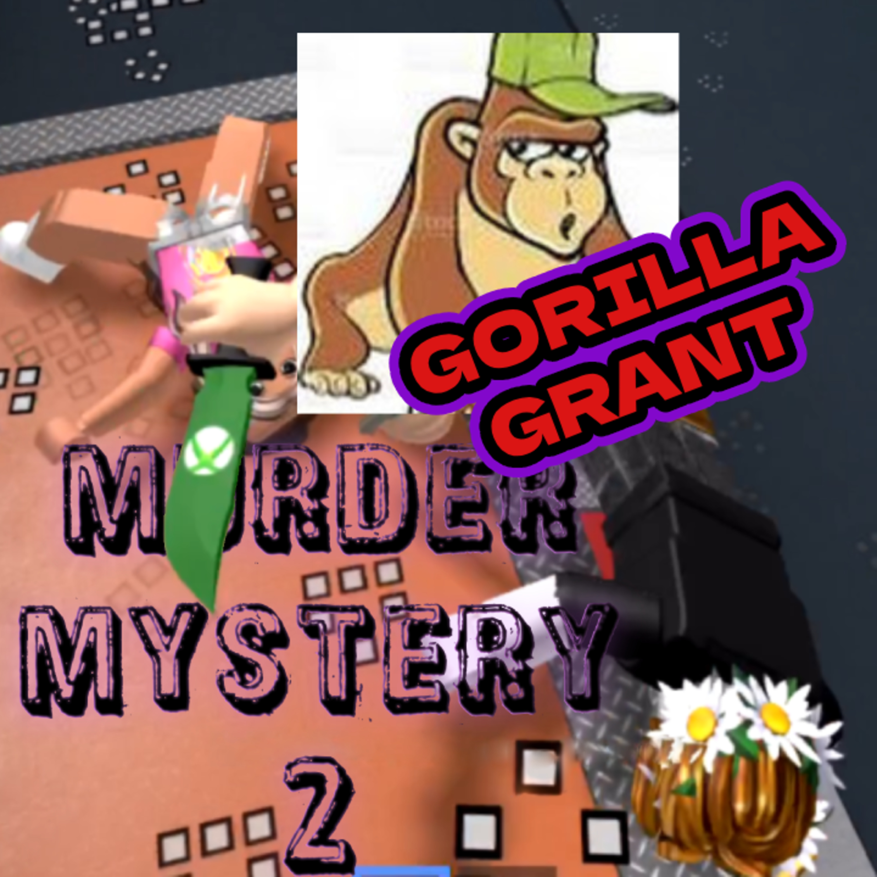 Gorrila Grant YouTube Channel and Murder Mystery 2 episode artwork