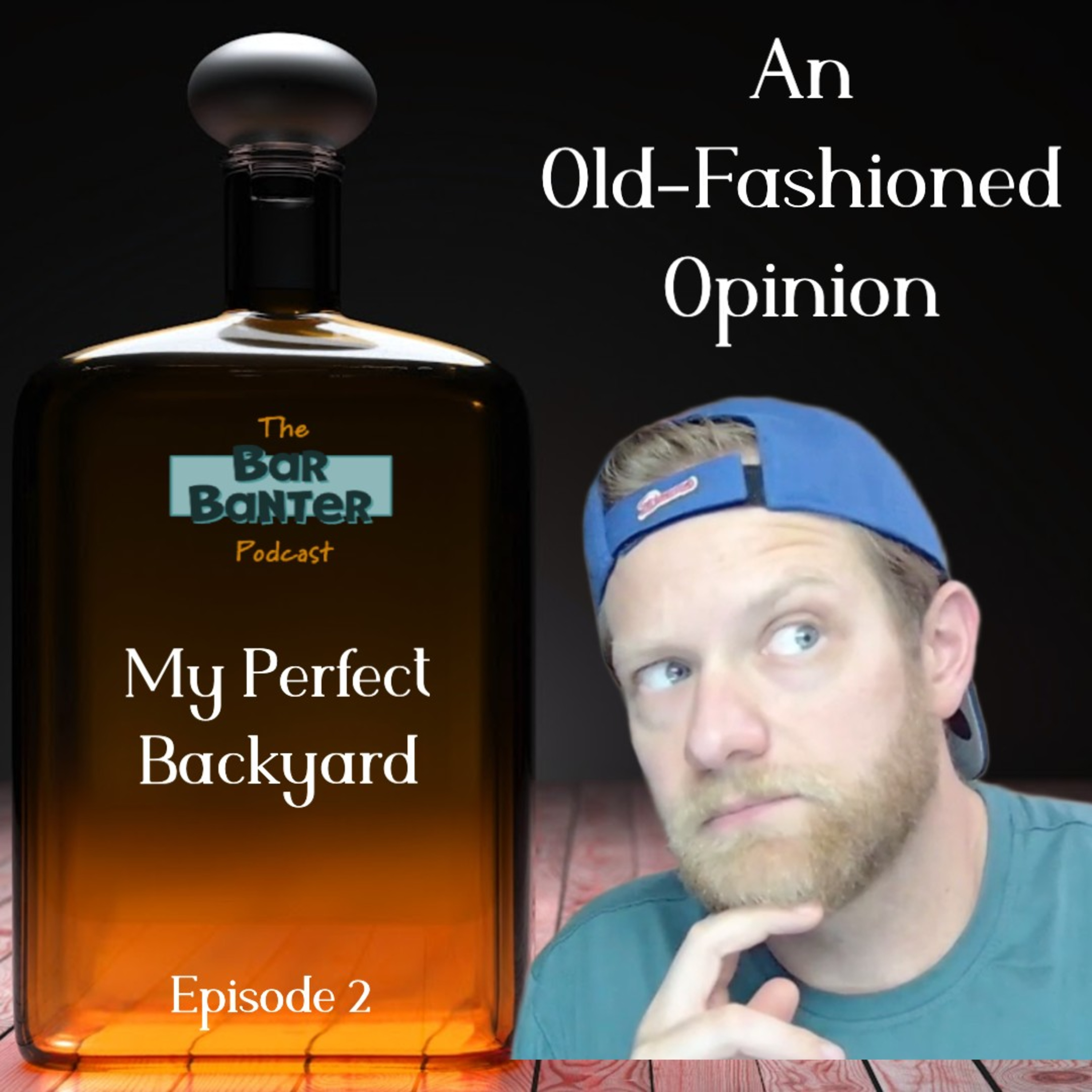 Old Fashioned Opinions 2 - My Dream Backyard episode artwork
