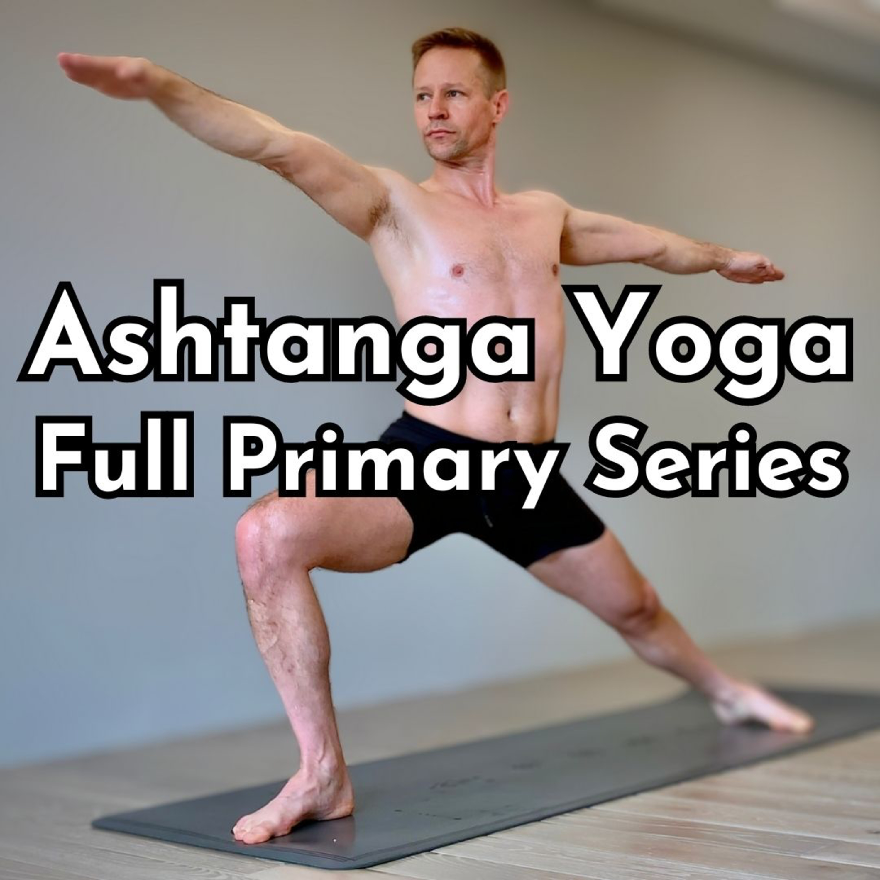 Ashtanga Yoga: Full Primary Series with Adarsh Williams (Authorized Level 2)