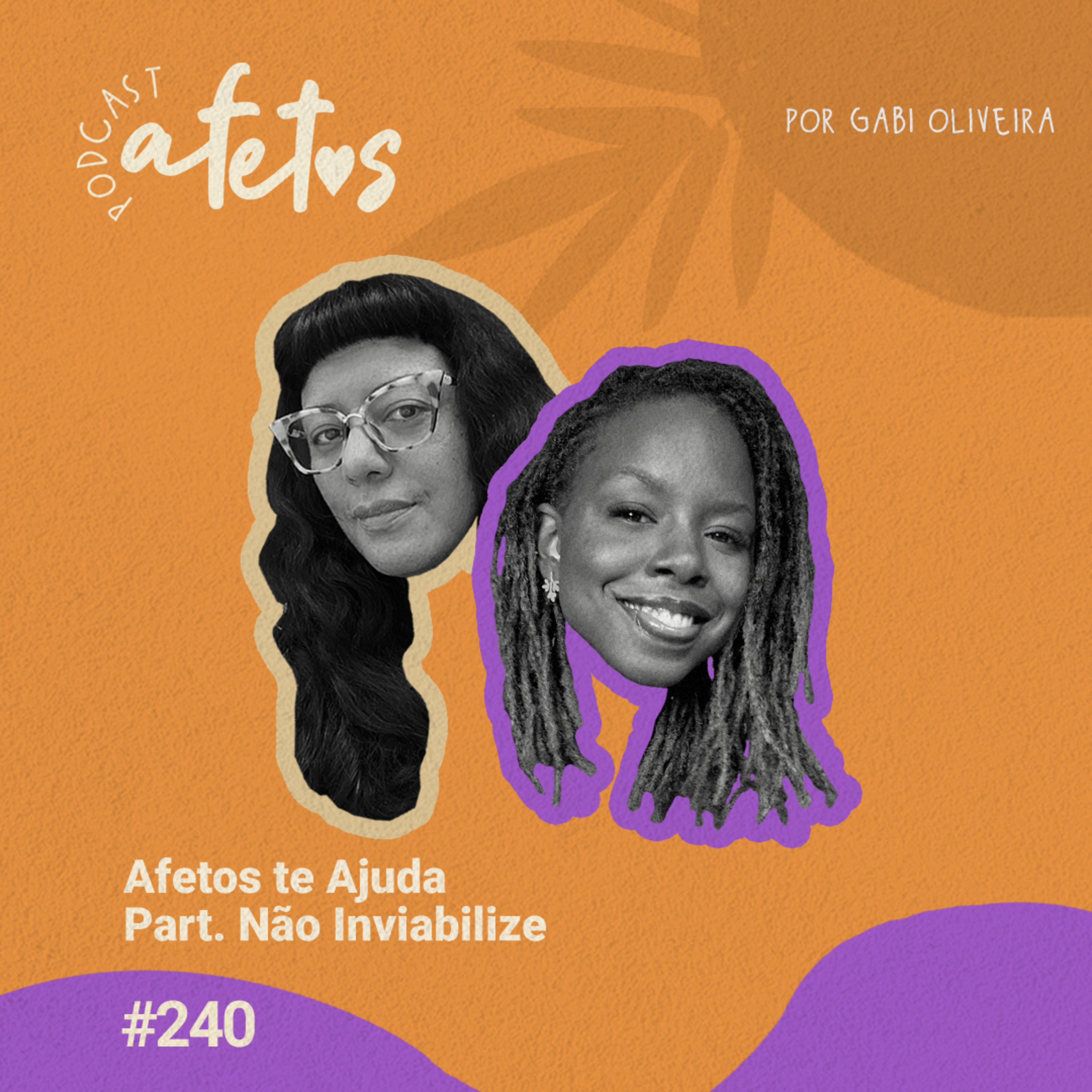 AFETOS TE AJUDA + NÃO INVIABILIZE #240